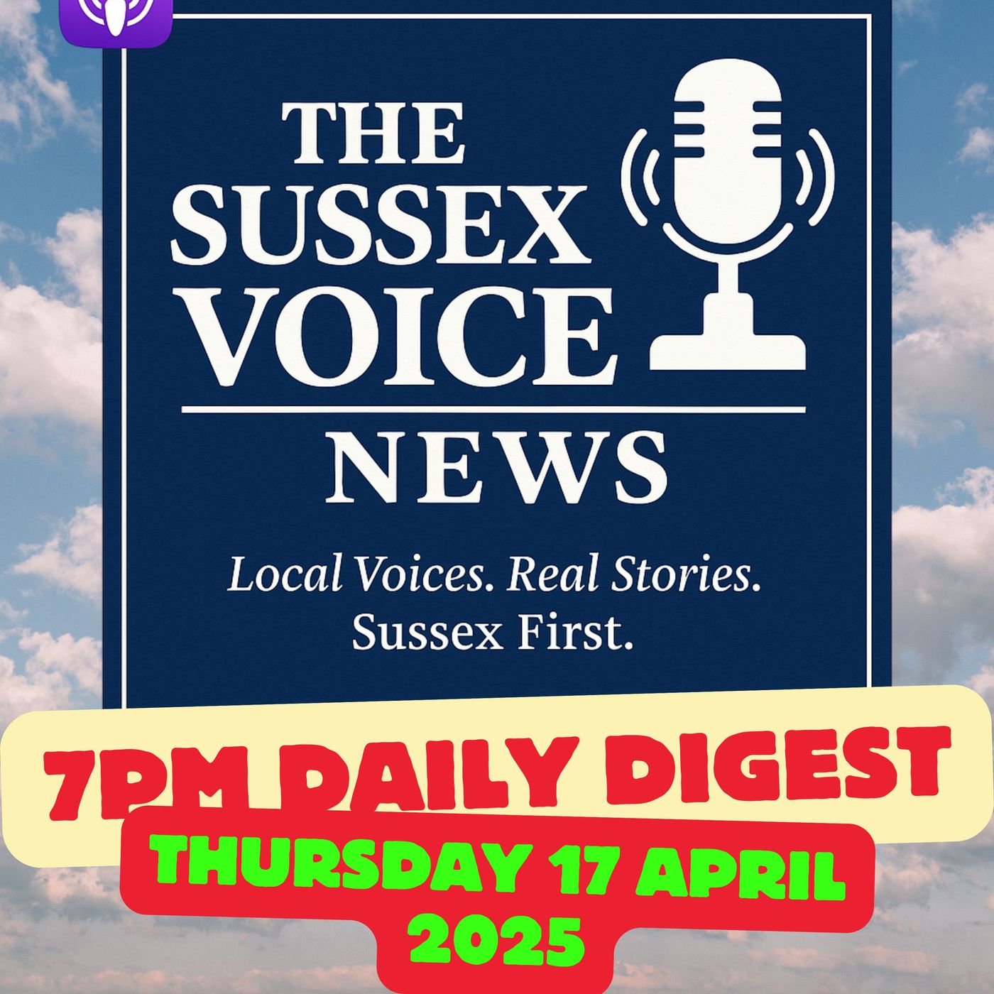 The-Sussex-News-DIGEST- 7pm 17 April 2025 episode artwork