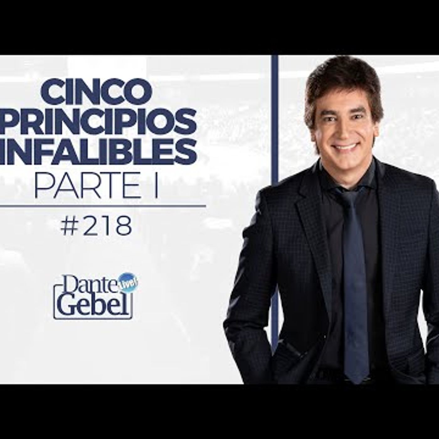 Predicas de Dante Gebel #218  Cinco principios infalibles – Parte I