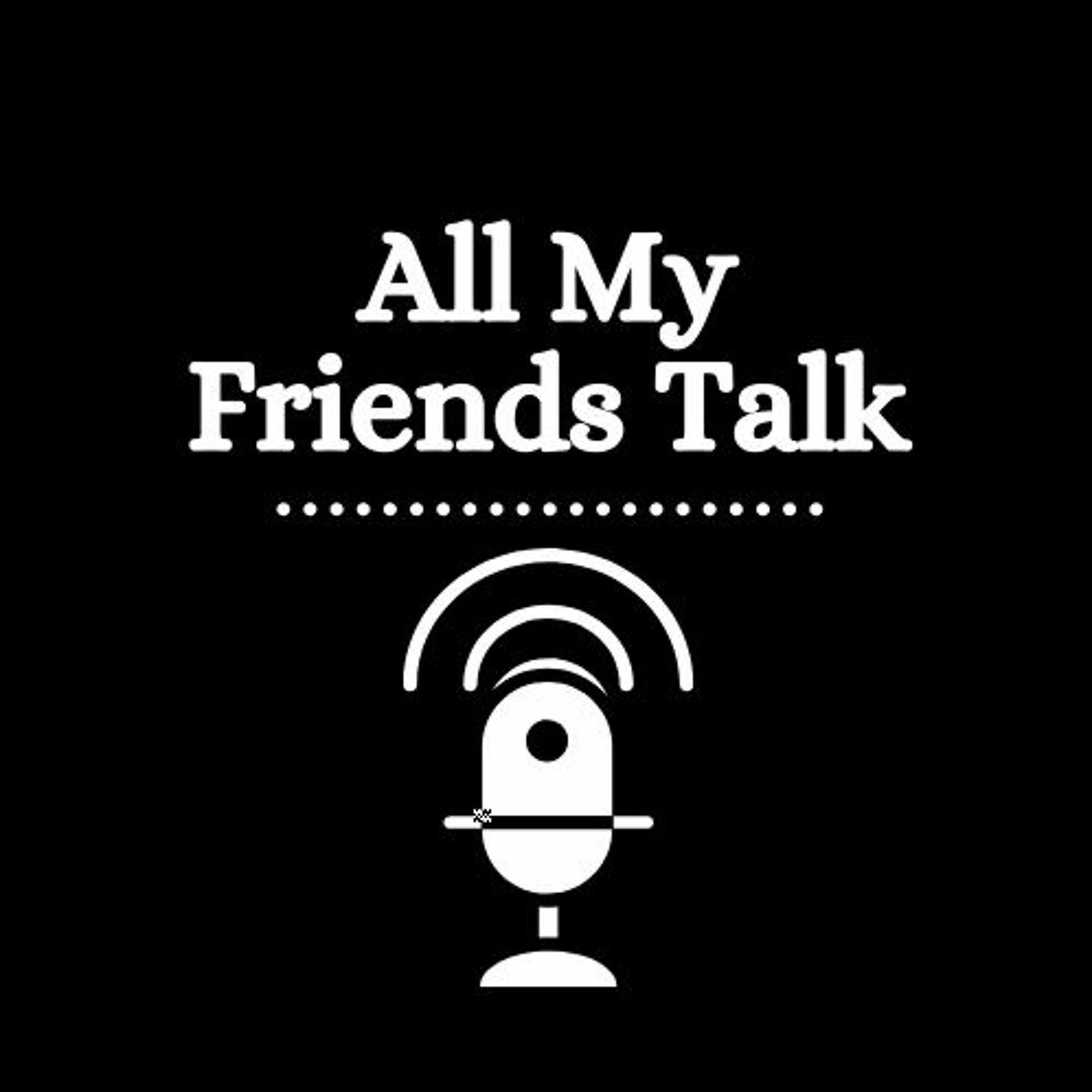 All My Friends Talk