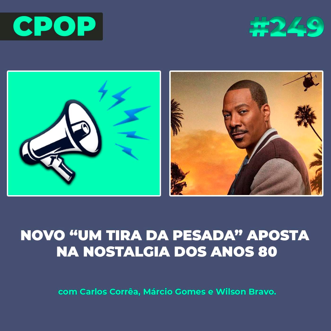 #249 Novo “Um Tira da Pesada” aposta na nostalgia dos anos 80 episode artwork