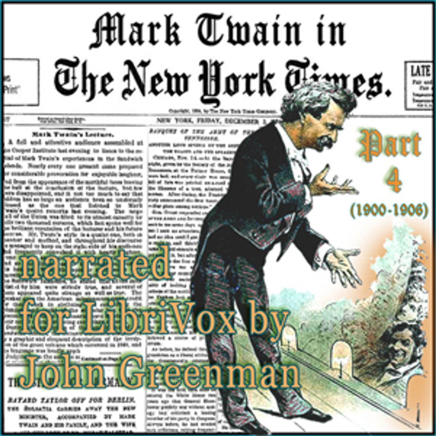 Mark Twain in the New York Times, Part Four (1900-1906) by Mark Twain (1835 - 1910) and The New York