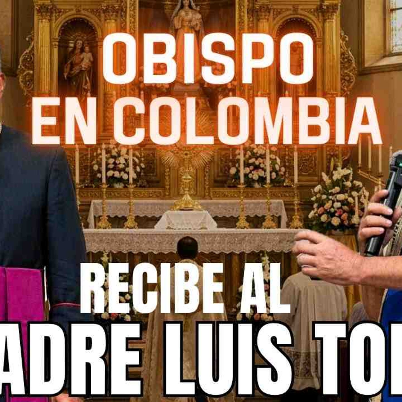 OBISPO en COLOMBIA recibe al PADRE LUIS TORO y escucha su ENSEÑANZA y esto pasó episode artwork