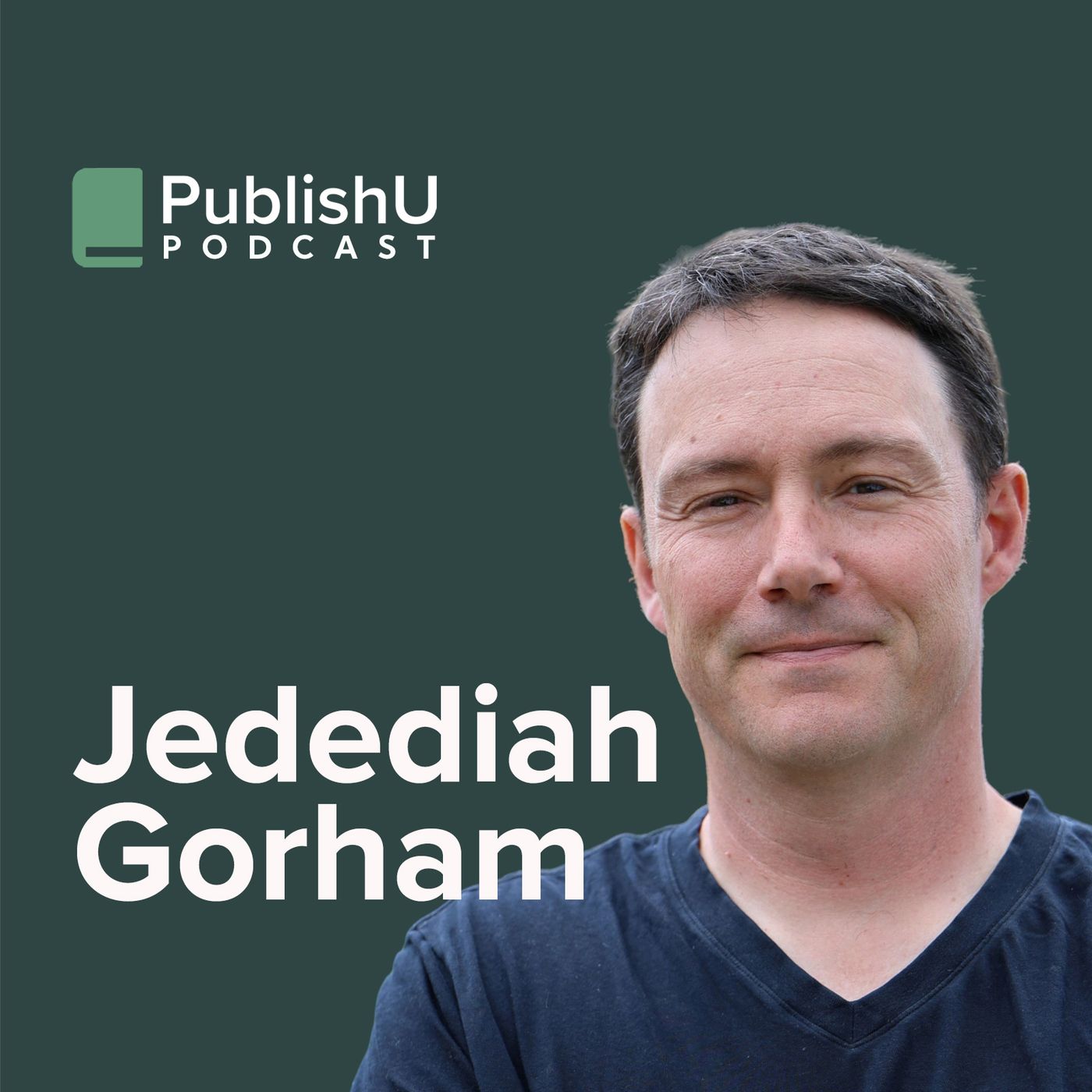 PublishU Podcast with Jed Gorham 'Rough-Hewn Christianity'