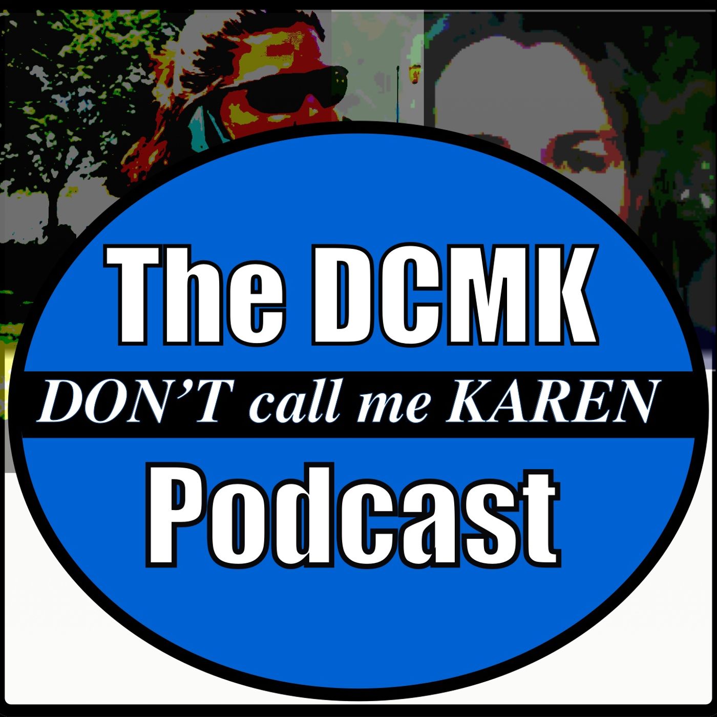 The DCMK (Don't Call Me Karen) Podcast