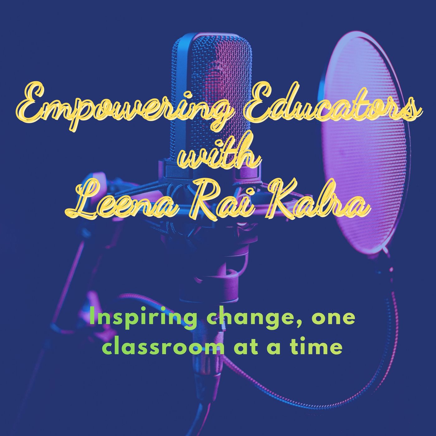 Empowering Educators with Leena Rai Kalra