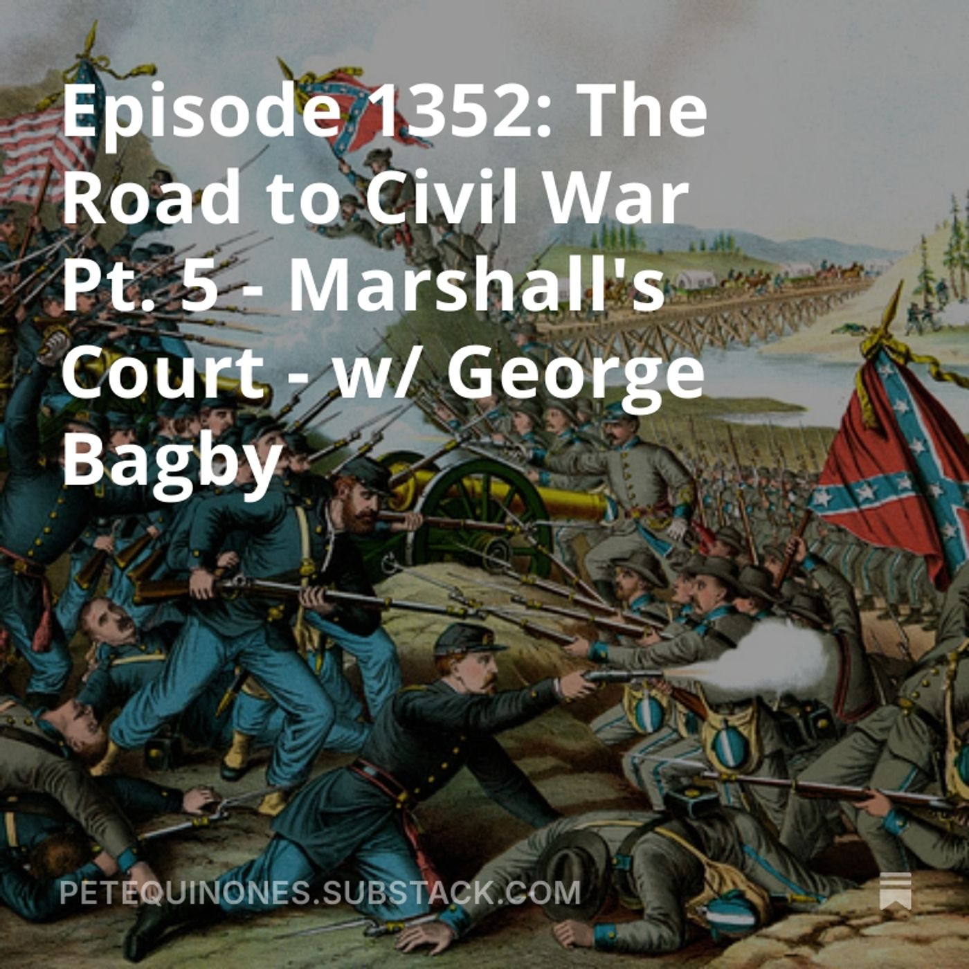 Episode 1352: The Road to Civil War Pt. 5 - Marshall's Court - w/ George Bagby