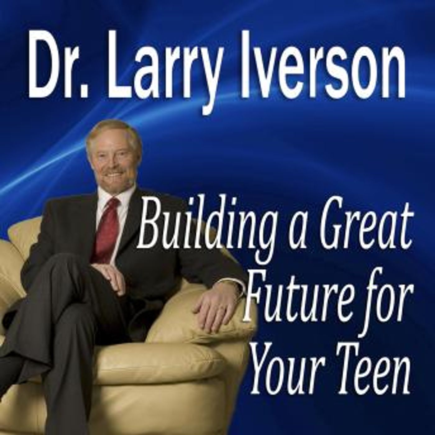Building a Great Future for Your Teen: The 5 Keys to Becoming a Positive, Confident & Succcessful Teenager by Made For Success episode artwork