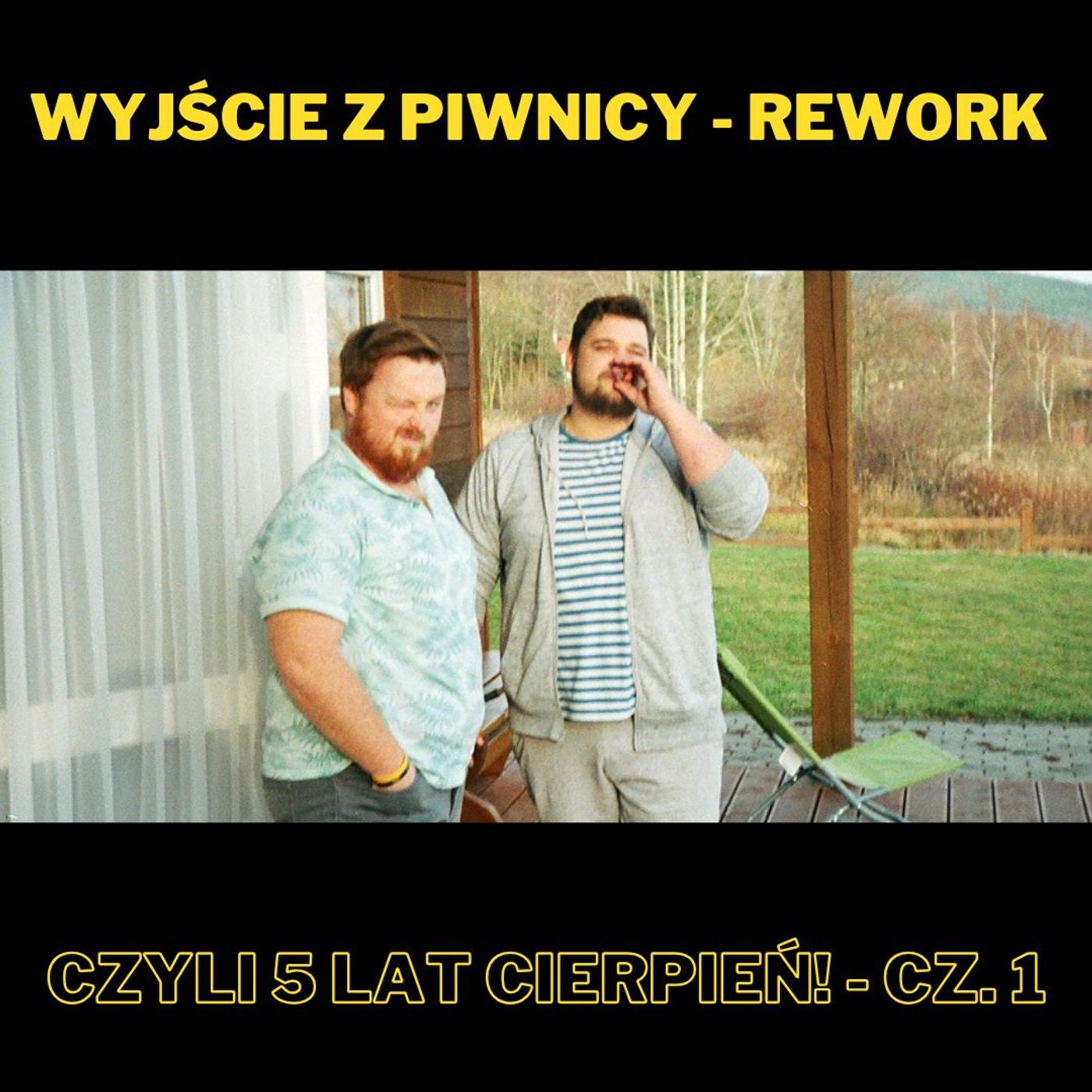 198. Wyjście z piwnicy - rework, czyli 5 lat Cierpień! cz.1 - oczywiście że z Miłoszem Całujkiem