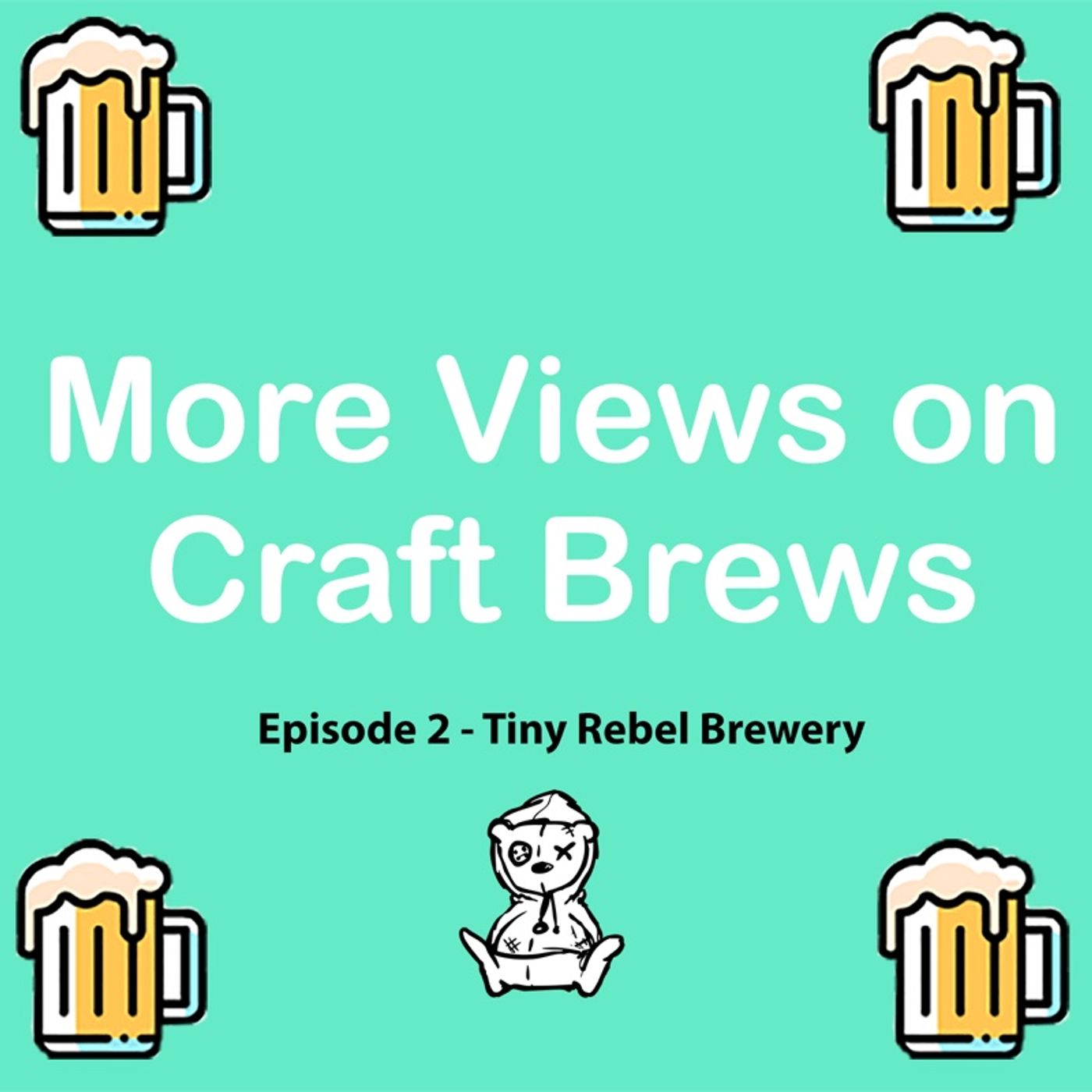 Episode 2 - Tiny Rebel Brewery