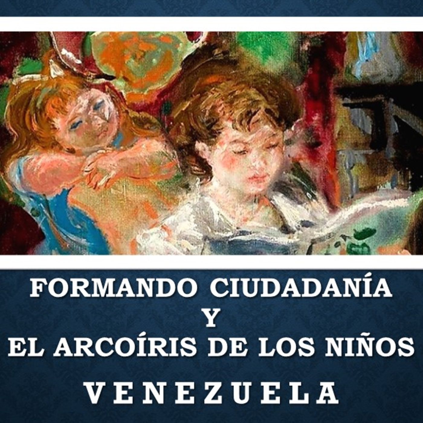 Formando Ciudadanía y El Arcoíris de los Niños - Venezuela * 2° Emisión dedicada a la "celebración del día del niño" en Venezuela. episode artwork