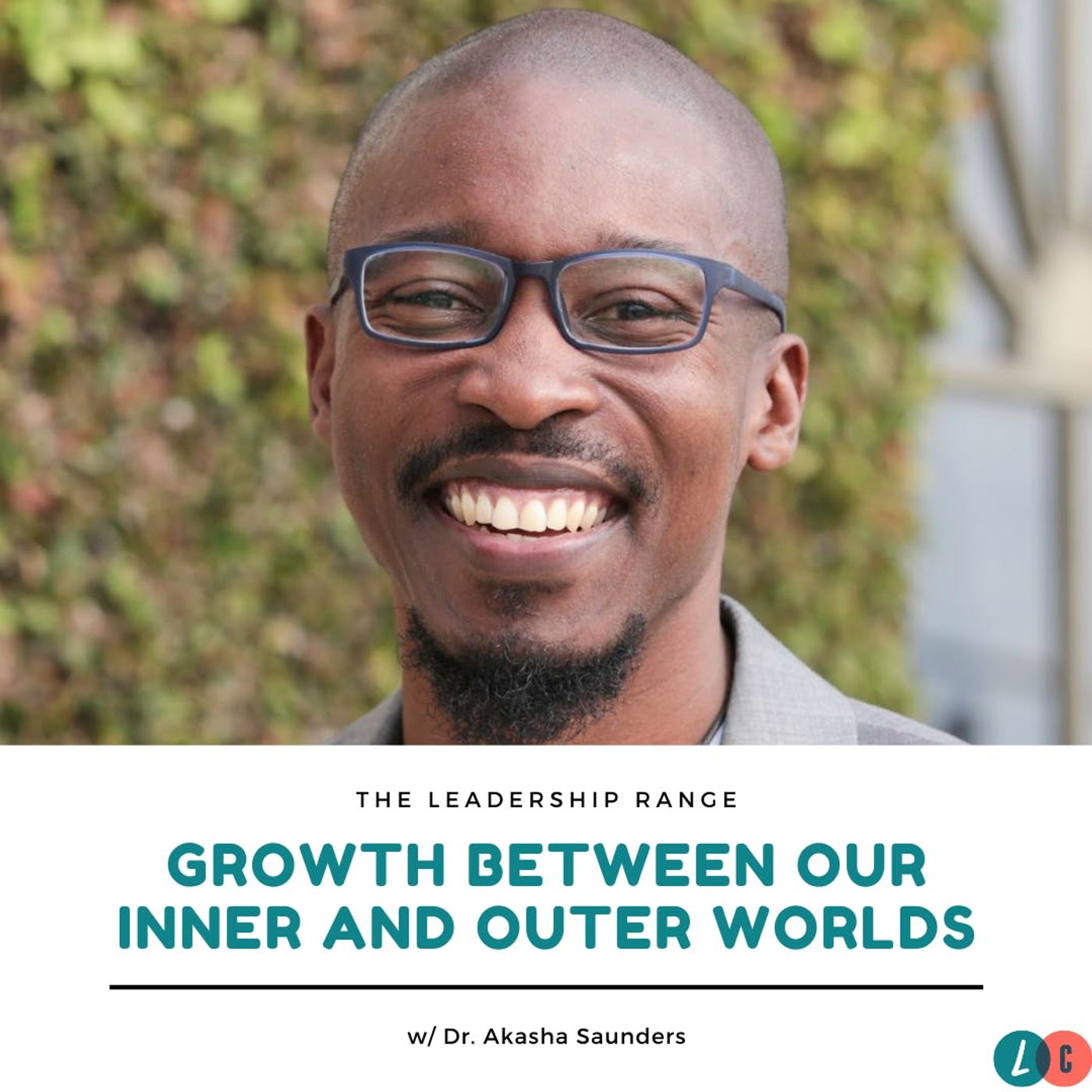 Growth Between Our Inner and Outer Worlds (w/ Dr. Akasha Saunders)