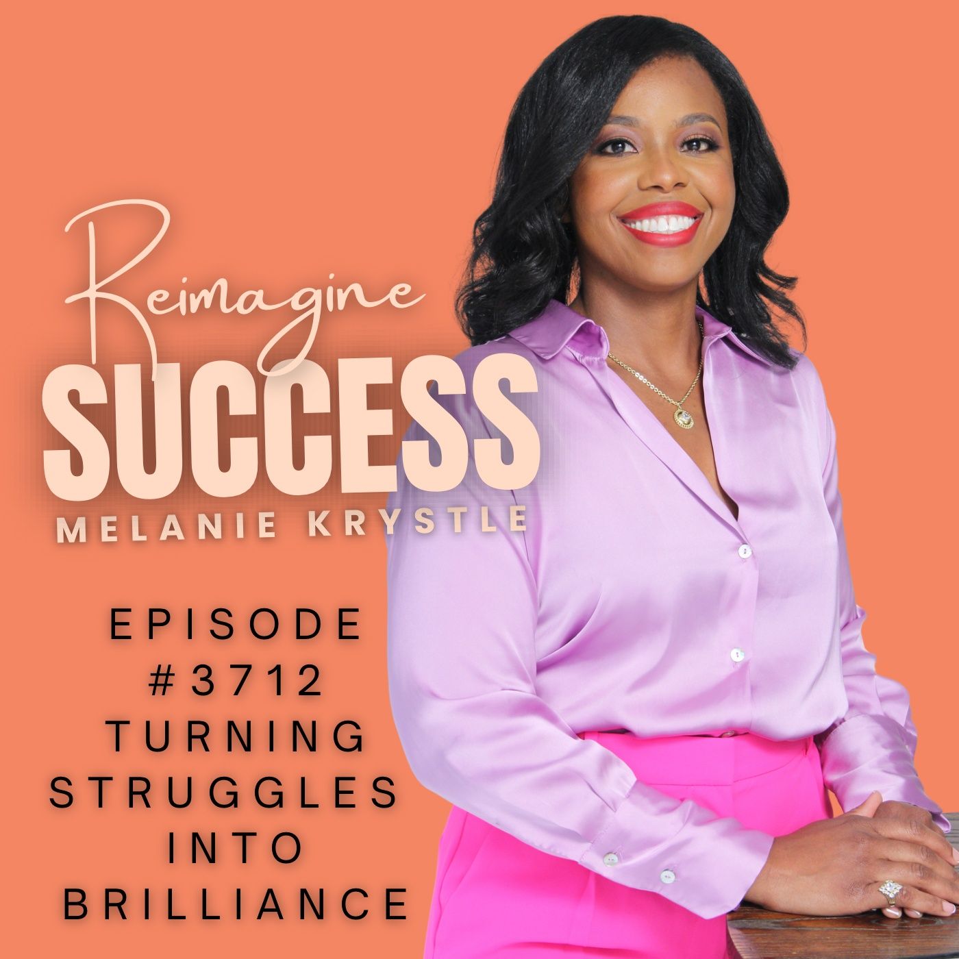 Reimagine Success Ep 3712 - Turning Struggles into Brilliance