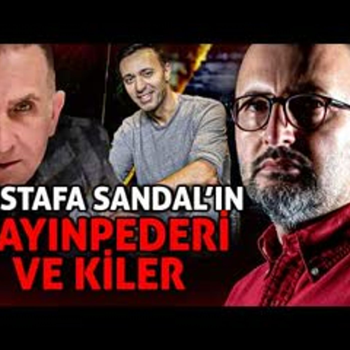 MUSTAFA SANDAL'IN KAYINPEDERİ ve KİLER