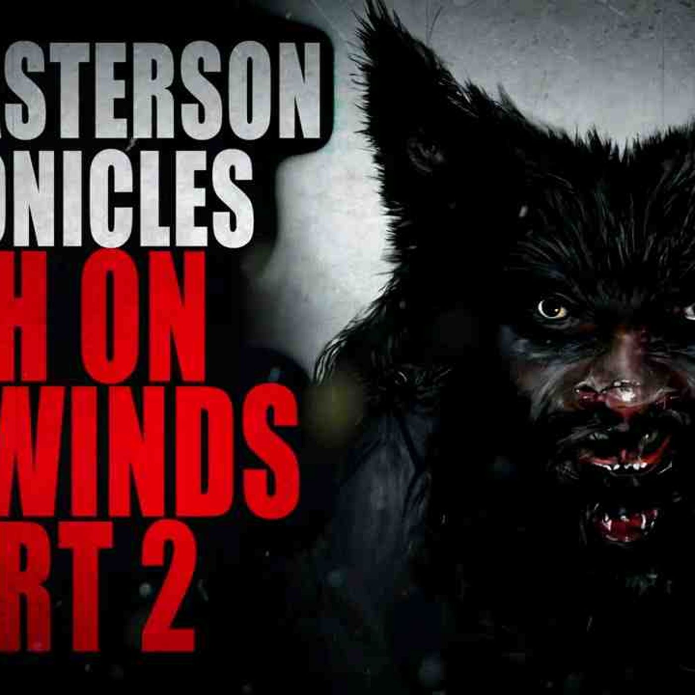 _The Masterson Chronicles_ Ash on the Winds_ (Part 2) _ Creepypasta Storytime episode artwork
