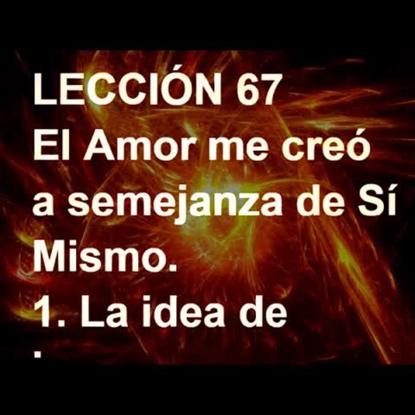 LECCIÓN 67 - Libro de Ejercicios. Un Curso de Milagros (Audiolibro) episode artwork