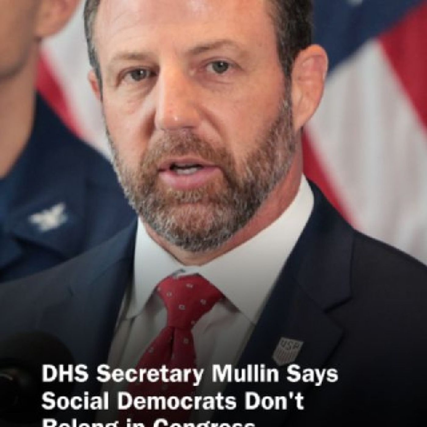 Homeland Security Secretary Markwayne Mullin while speaking to reporters in #NewYork said that Social democrats 'absolutely have no place to episode artwork