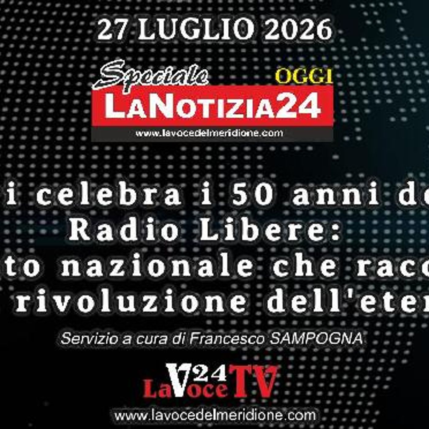 Speciale LaNotizia24OGGI del 27 luglio 2026 - 50 anni di RADIO a Sapri episode artwork