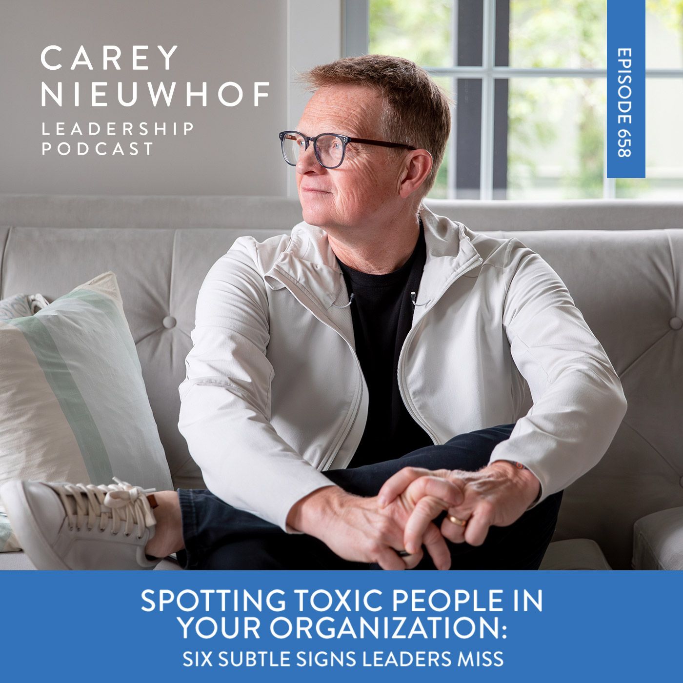 CNLP 658 | Spotting Toxic People In Your Organization: Six Subtle Signs Leaders Miss
