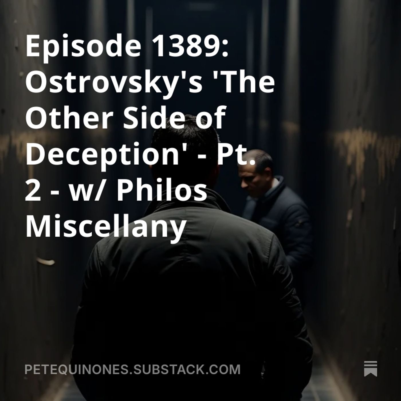 Episode 1389: Ostrovsky's 'The Other Side of Deception' - Pt. 2 - w/ Philos Miscellany