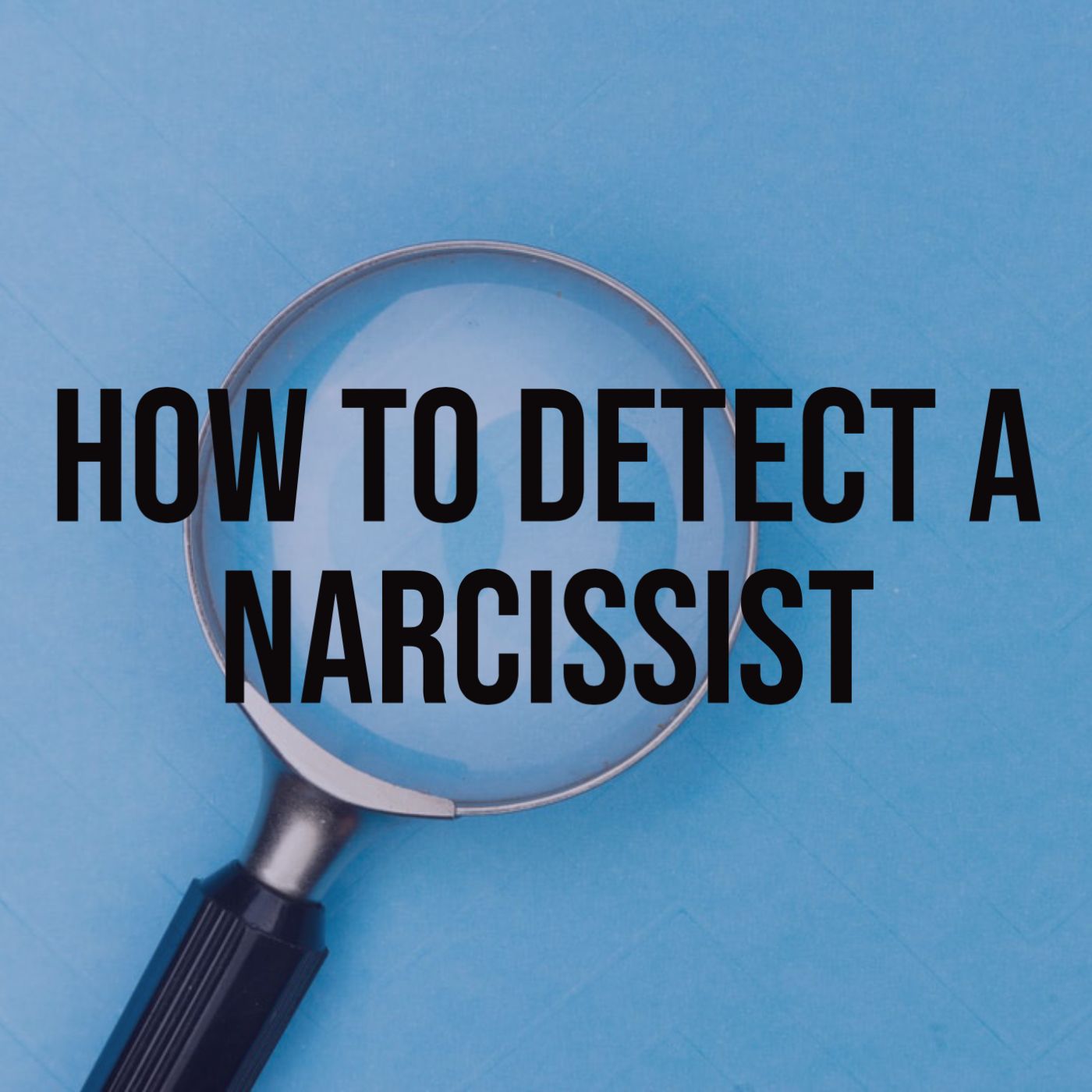 How to Detect a Narcissist (2018 rerun)