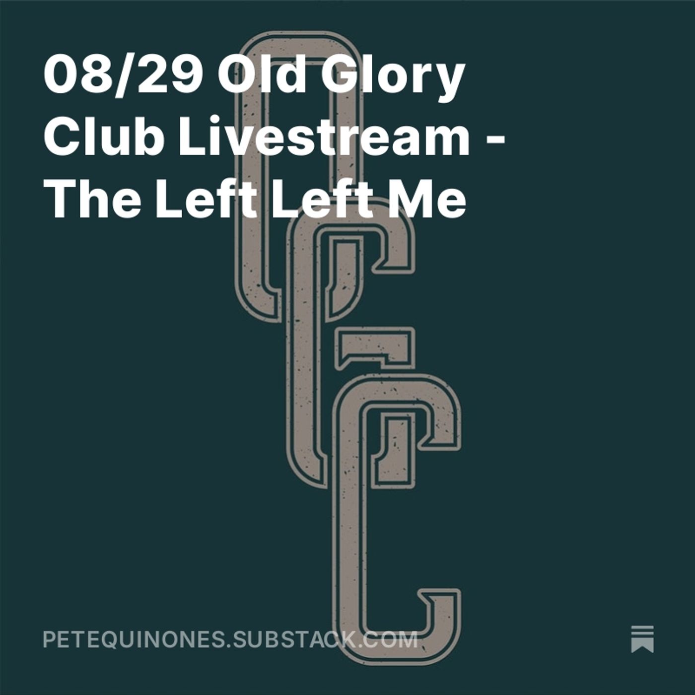 08/29 Old Glory Club Livestream - The Left Left Me