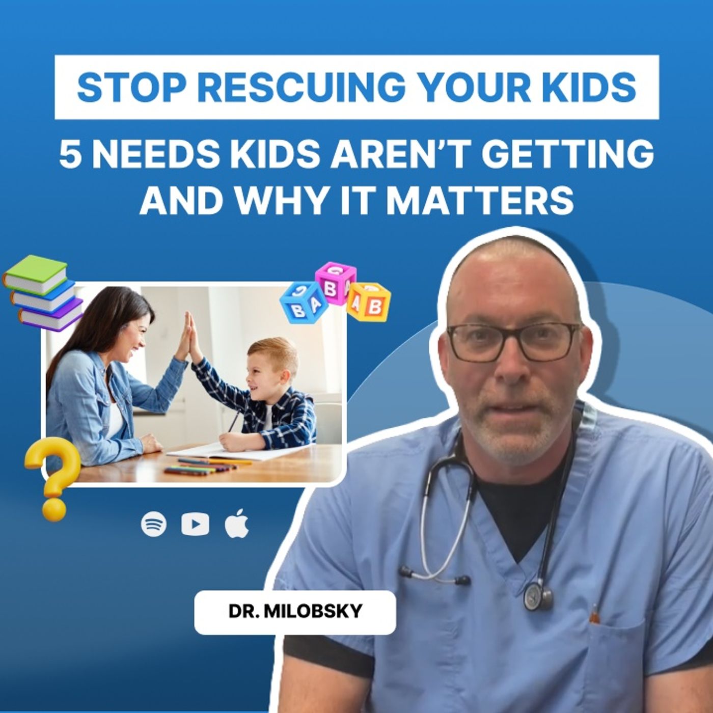 Stop Rescuing Your Kids: 5 Needs Kids Aren’t Getting and Why It Matters