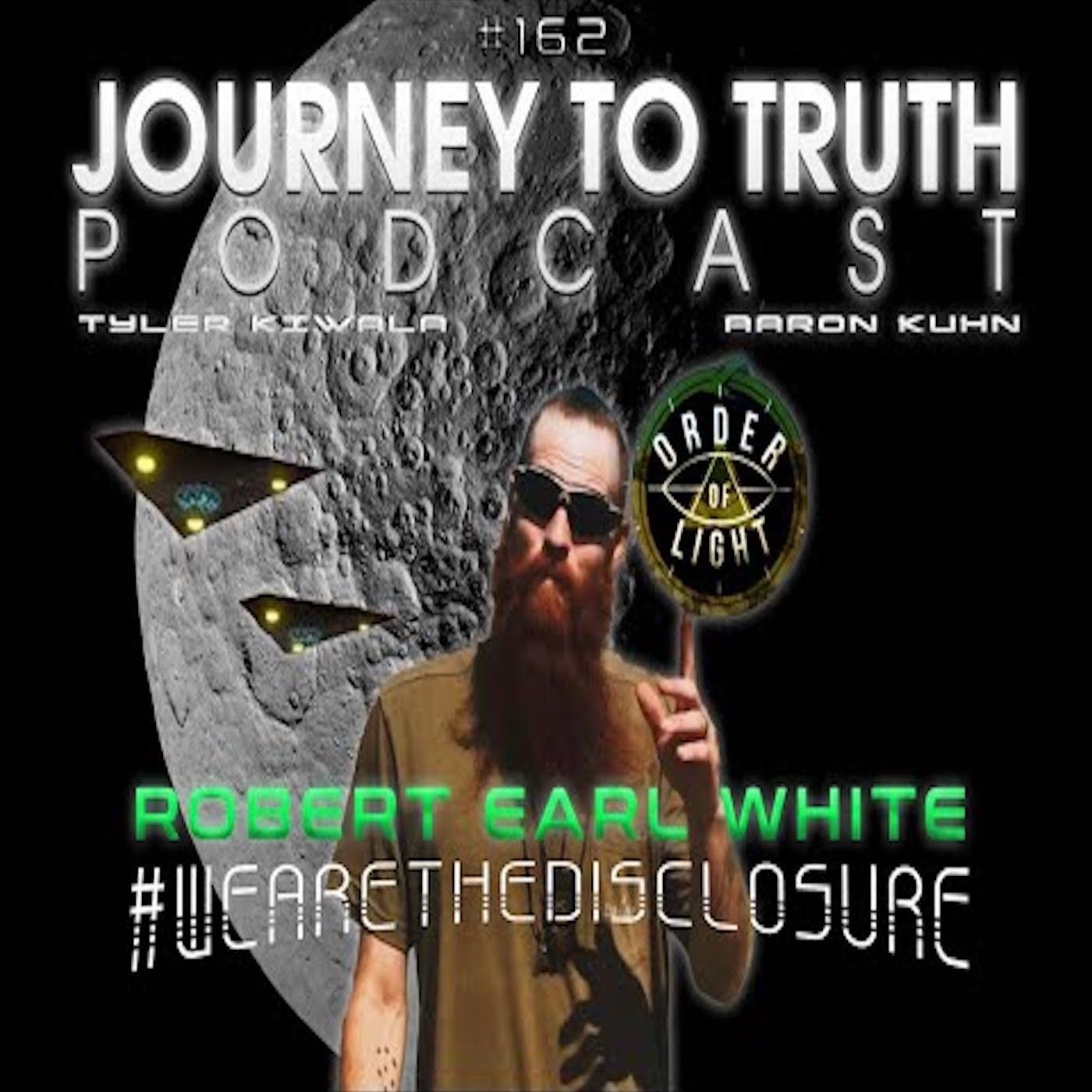 EP 162 - Robert Earl White - We Are The Disclosure - UFO Wreck - MIB - Giant Cover Up