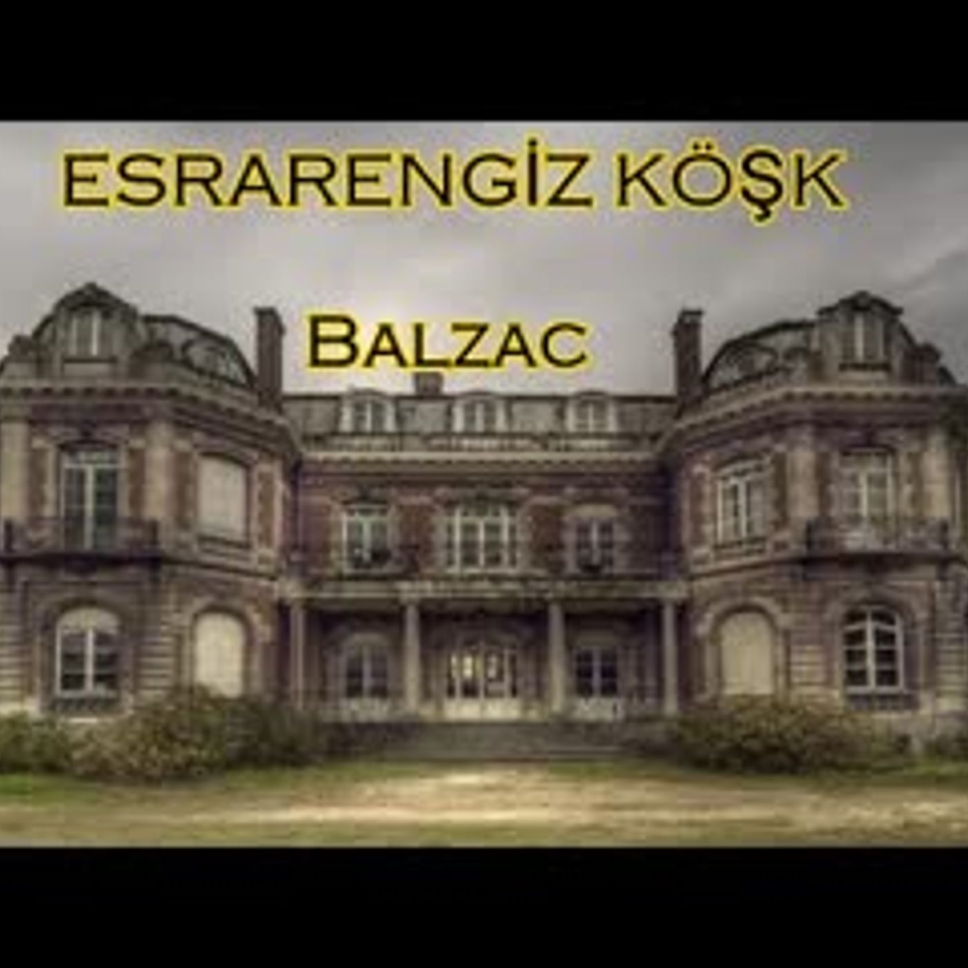 Esrarengiz Köşk - Sesli Kitap   Balzac