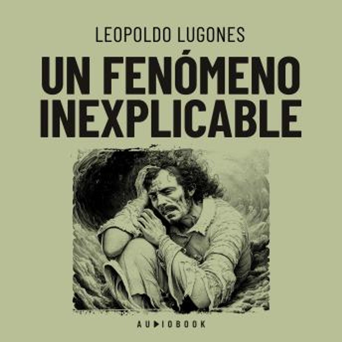 [Spanish] - Un fenómeno inexplicable by Leopoldo Lugones episode artwork