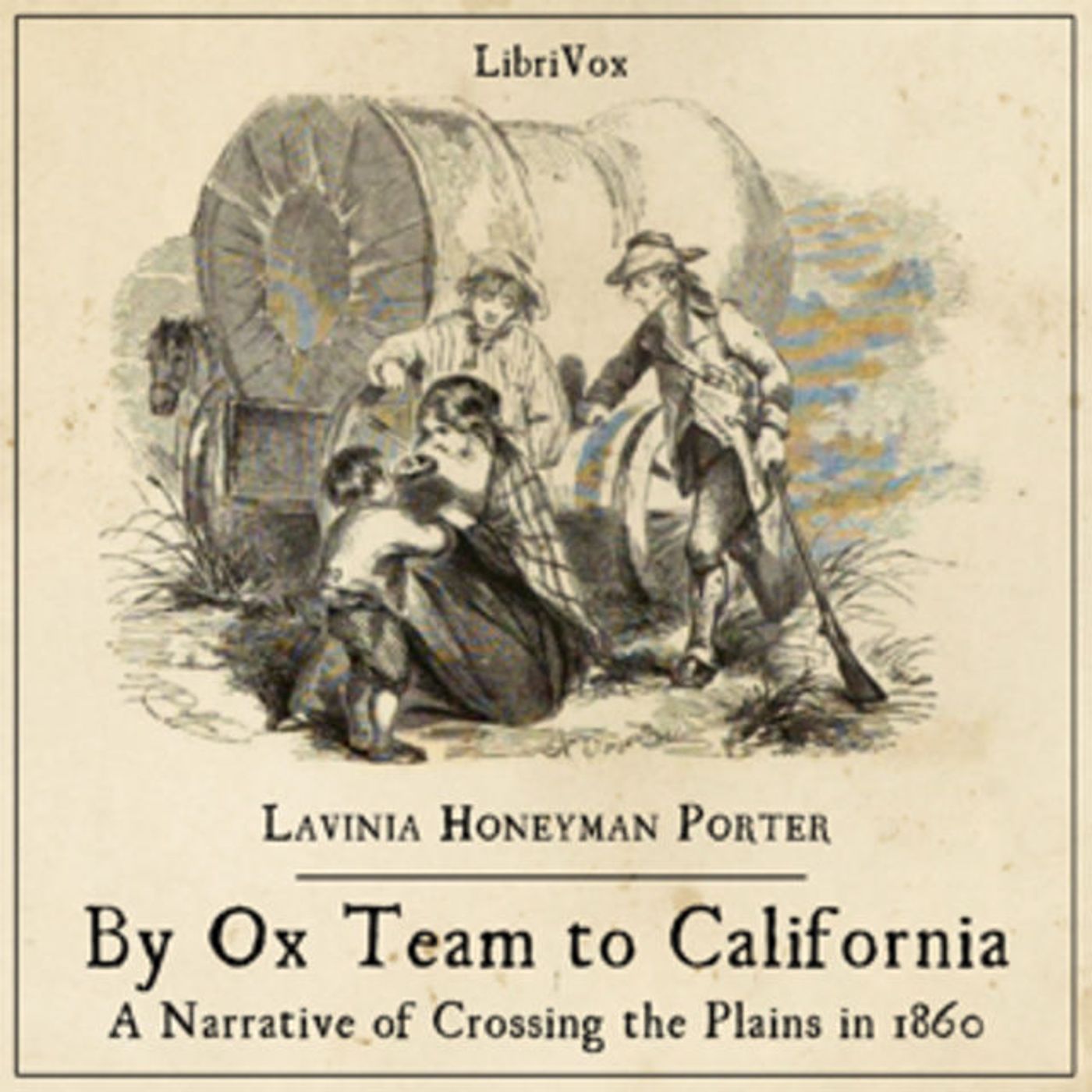 07 - By Ox Team to California - A Narrative of Crossing the Plains in 1860 by Lavinia Honeyman Porter episode artwork