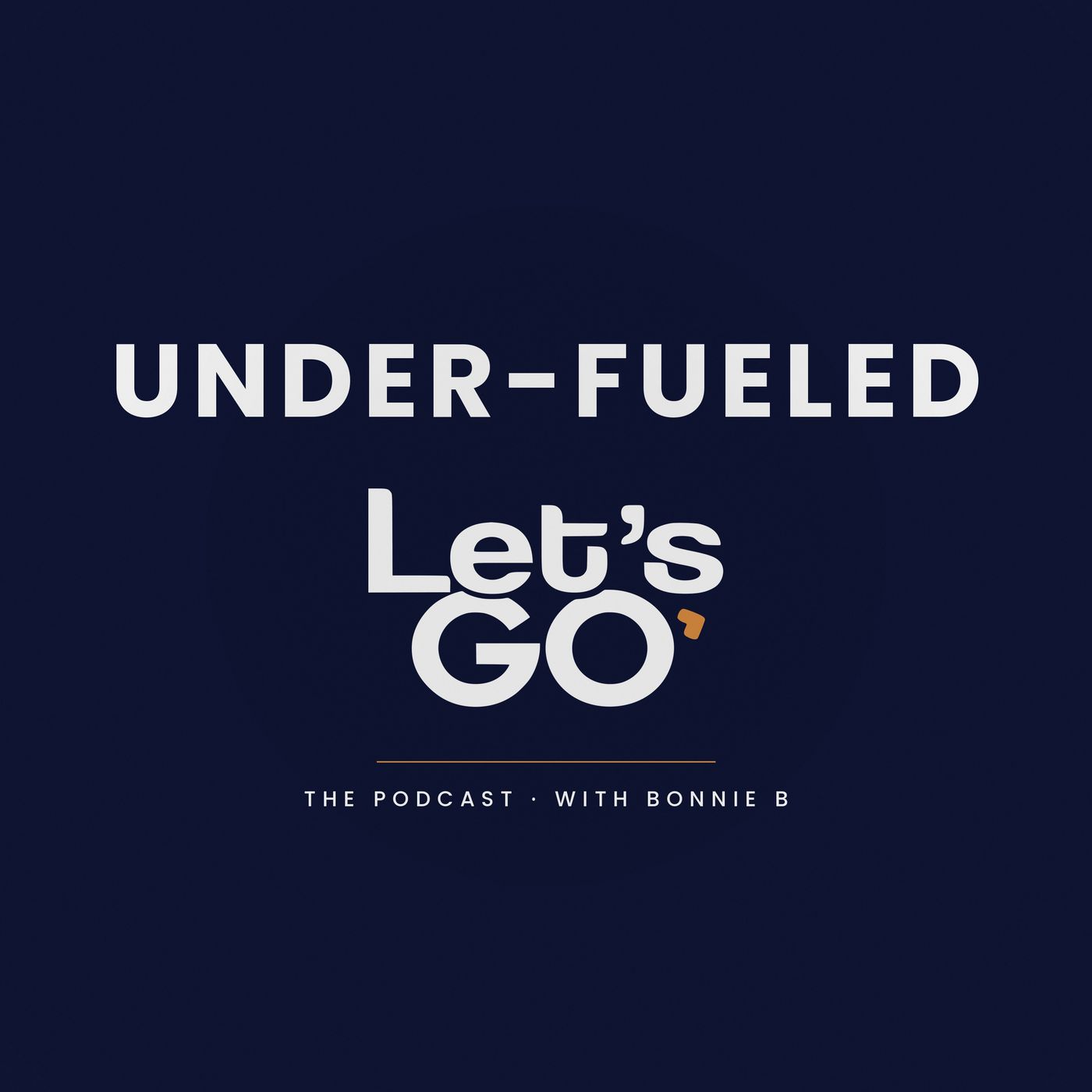 Under-Fueled