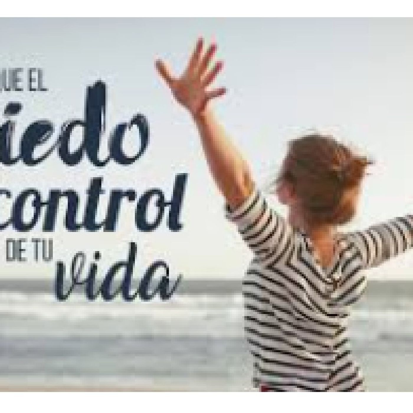 Puedes vencer el miedo que te paraliza