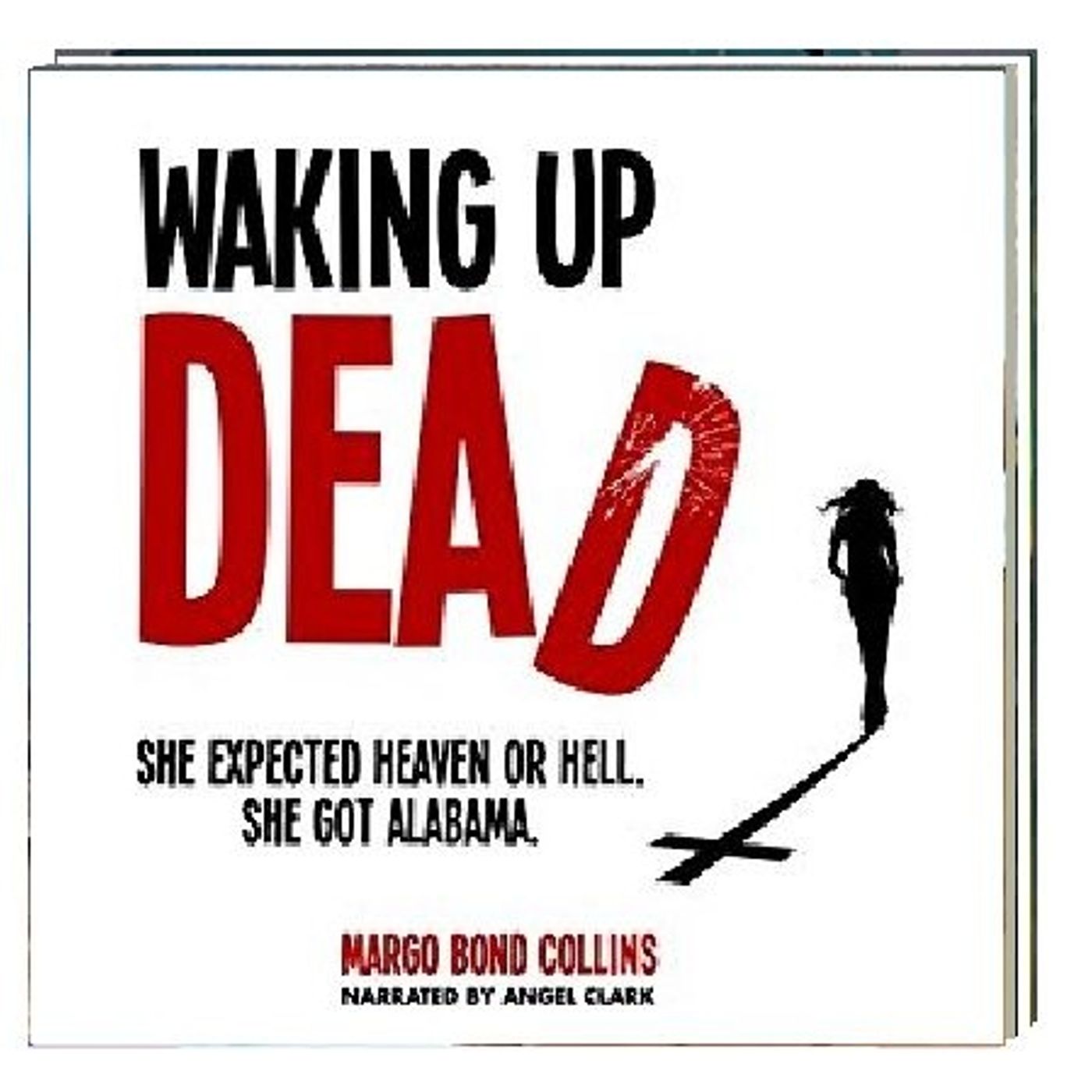 Waking Up Dead By Margo Bond Collins Narrated By Angel Clark episode artwork