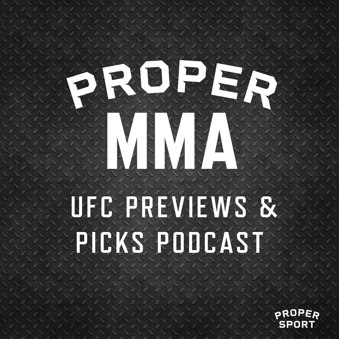 Proper MMA | UFC & MMA Previews & Picks