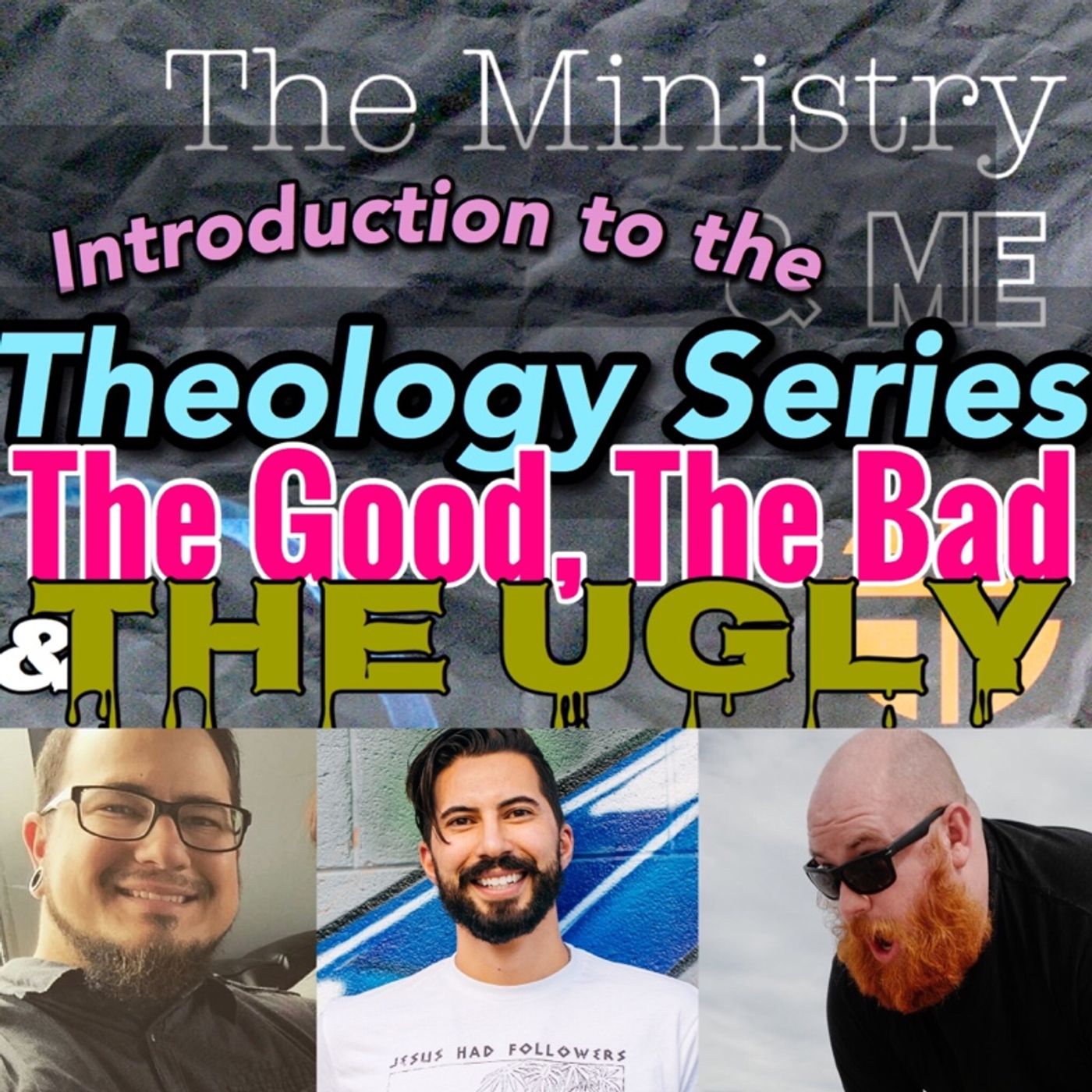Theology Series - The Good The Bad and The Ugly