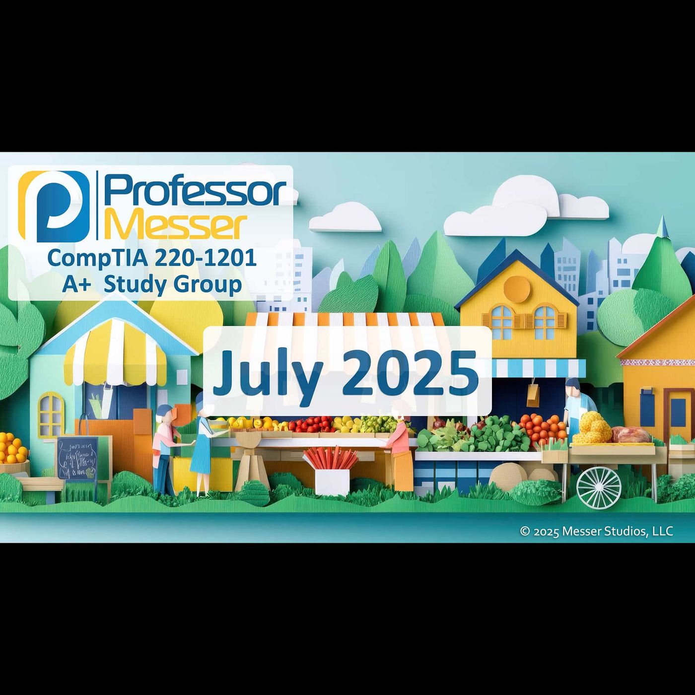 Professor Messer's CompTIA 220-1201 A+ Study Group After Show - July 2025