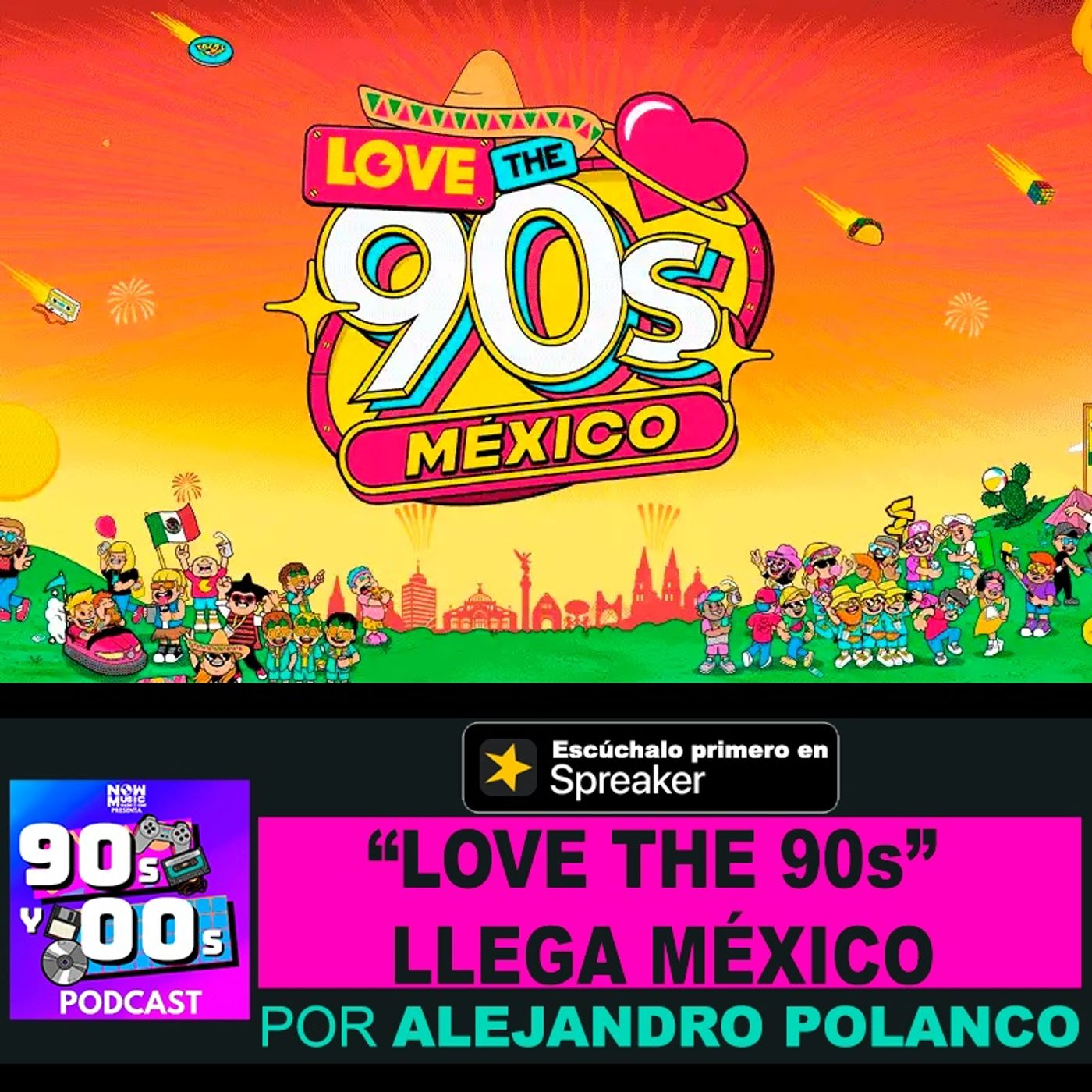 Love the 90s El Festival ¡Llega a México! episode artwork