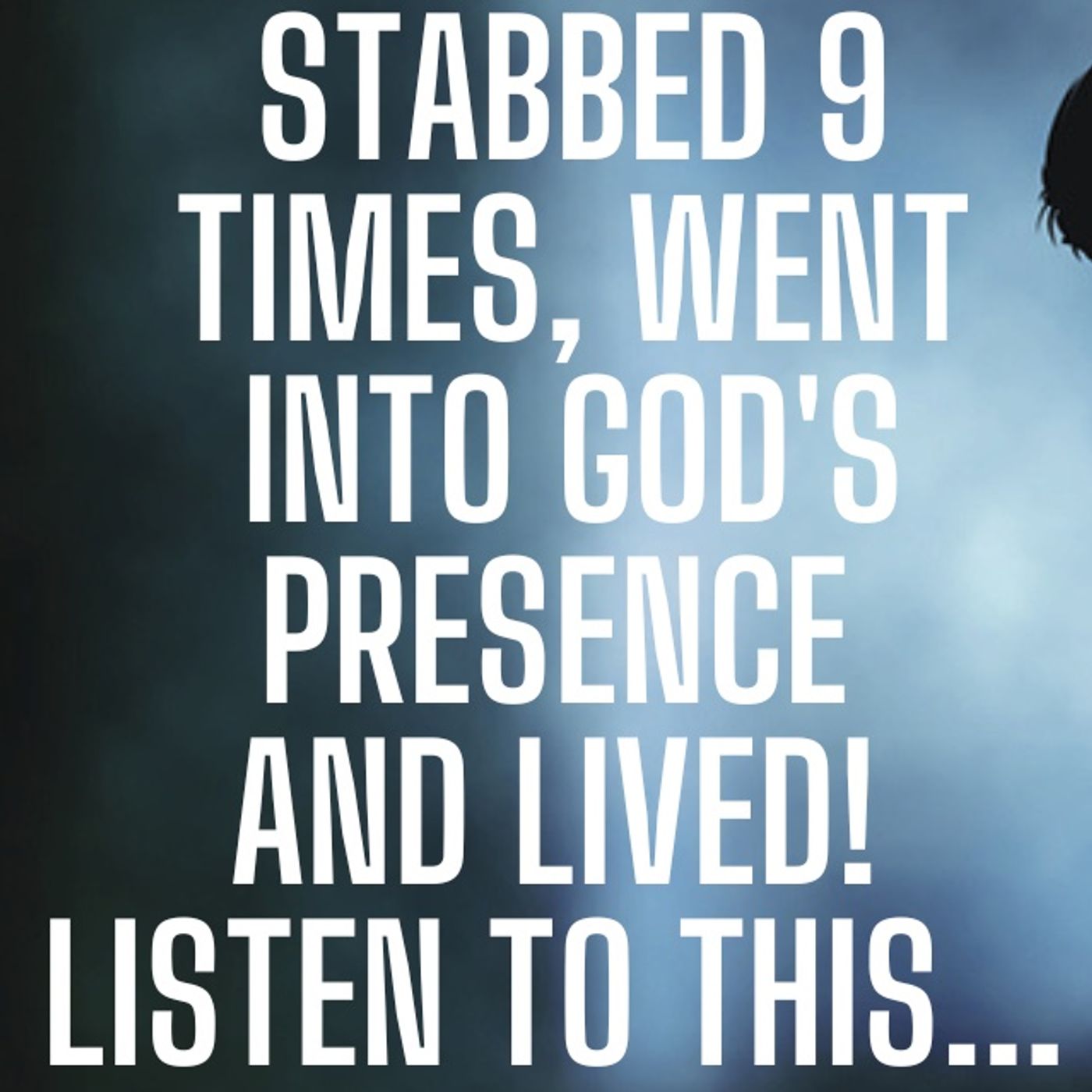 Stabbed 9 Times, Met God, & Returned with Urgent Message episode artwork