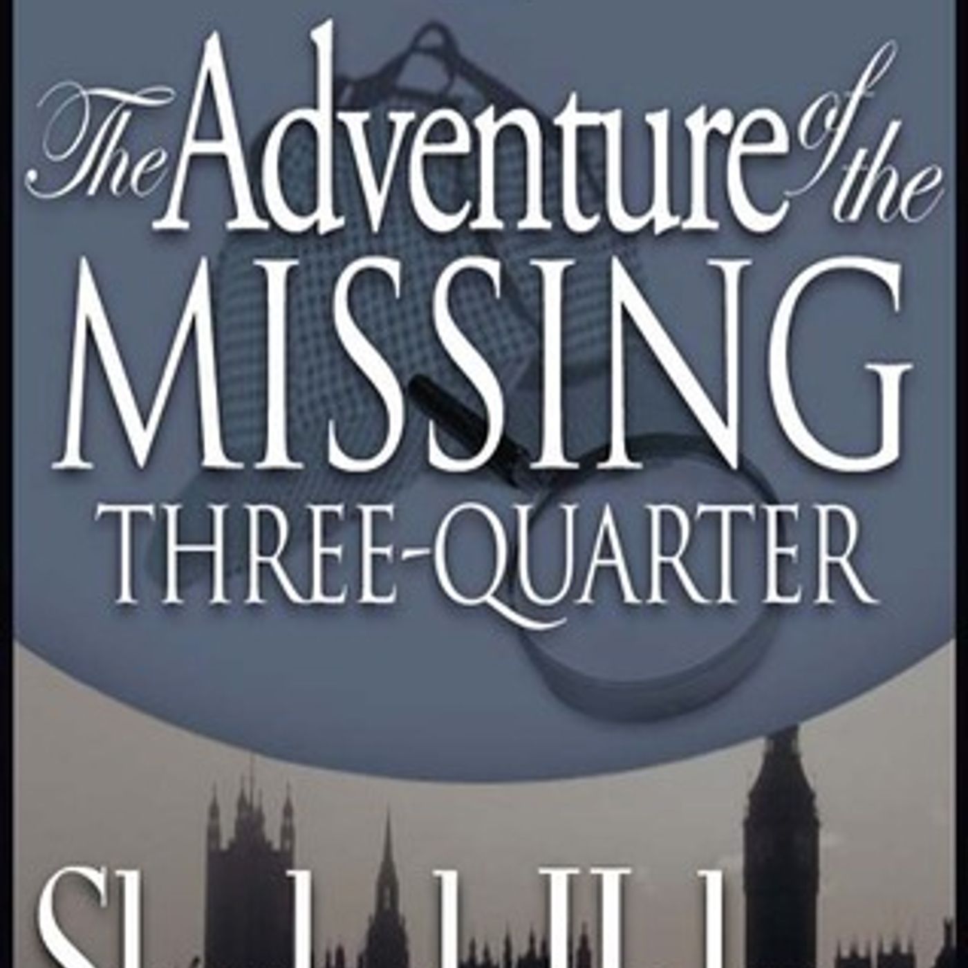 THE ADVENTURE OF THE MISSING THREE QUARTER  A SHERLOCK HOLMES ADVENTURE