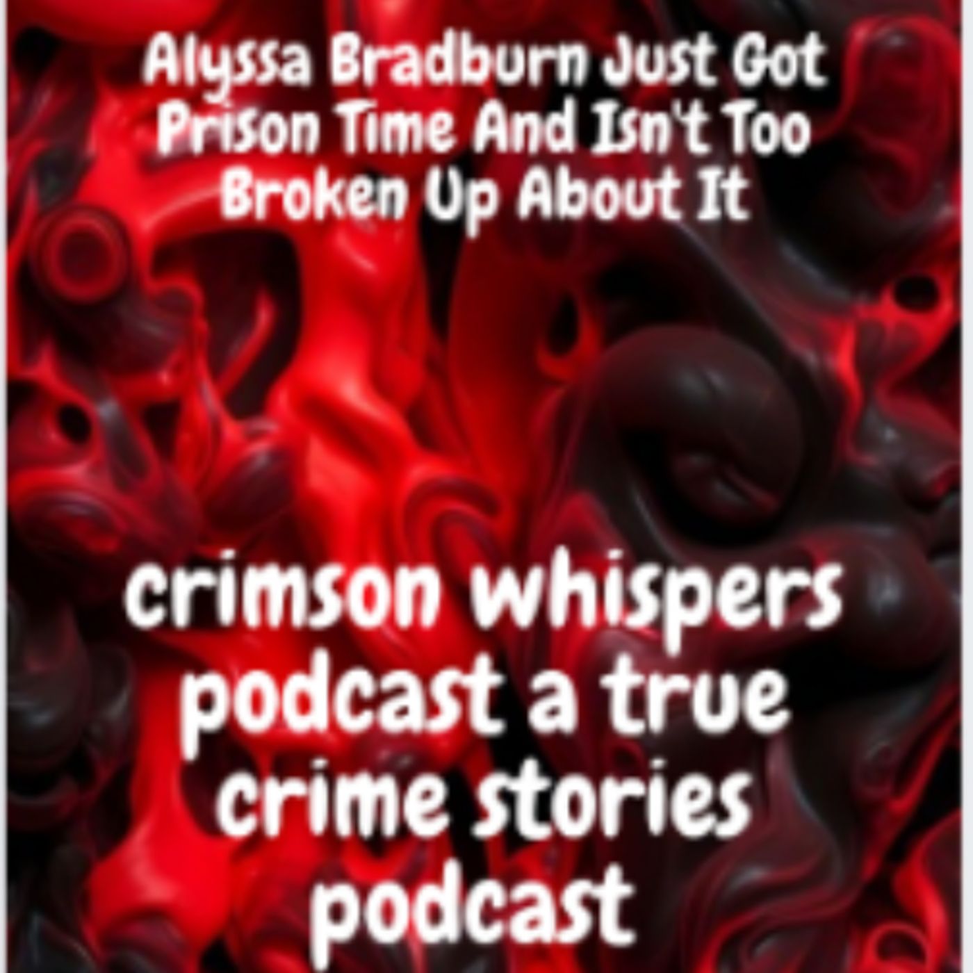 Alyssa Bradburn Just Got Prison Time And Isn't Too Broken Up About It episode artwork