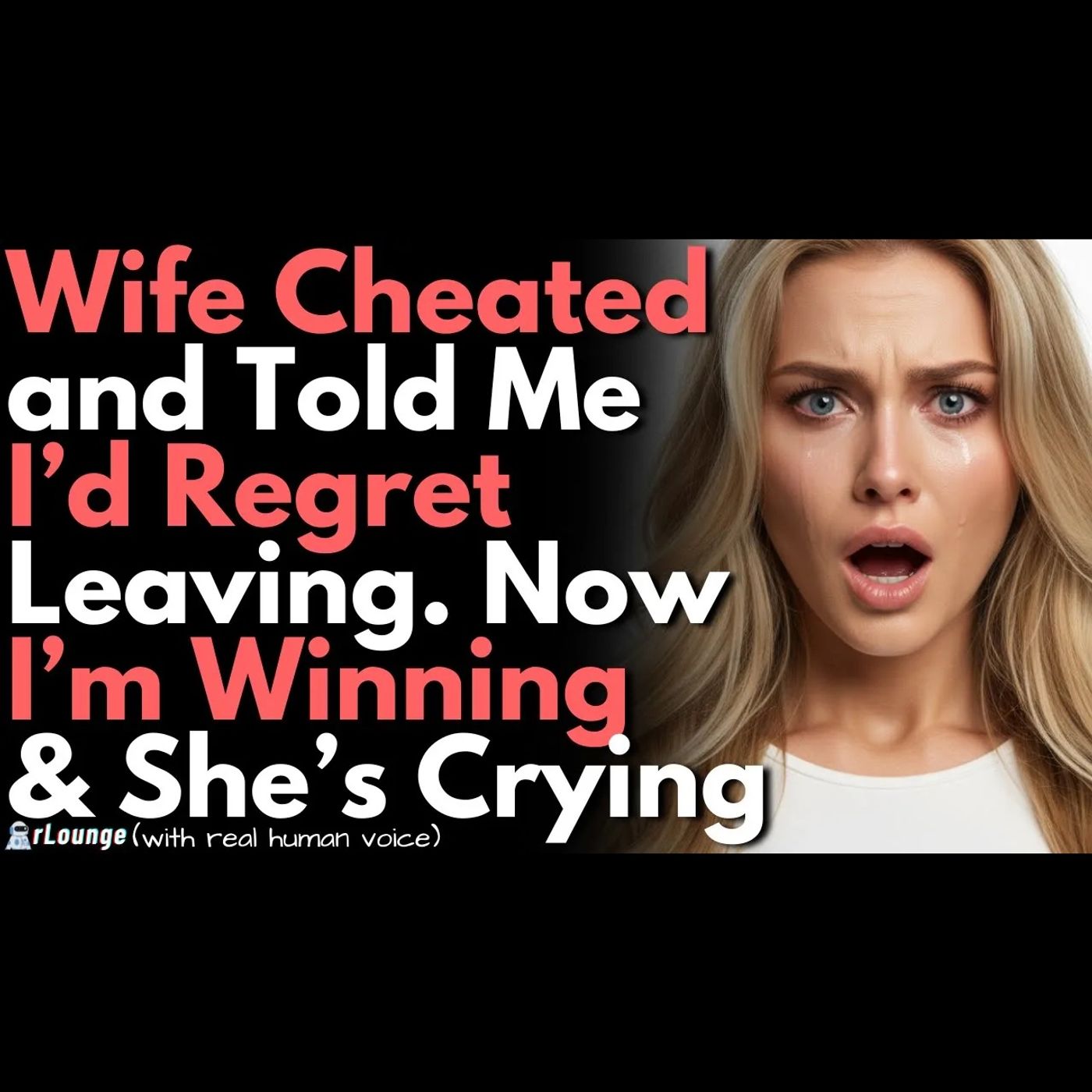 Cheating Wife Was Defensive When I Confronted Her, Said I’d Be Miserable; She Watched Me Thrive episode artwork