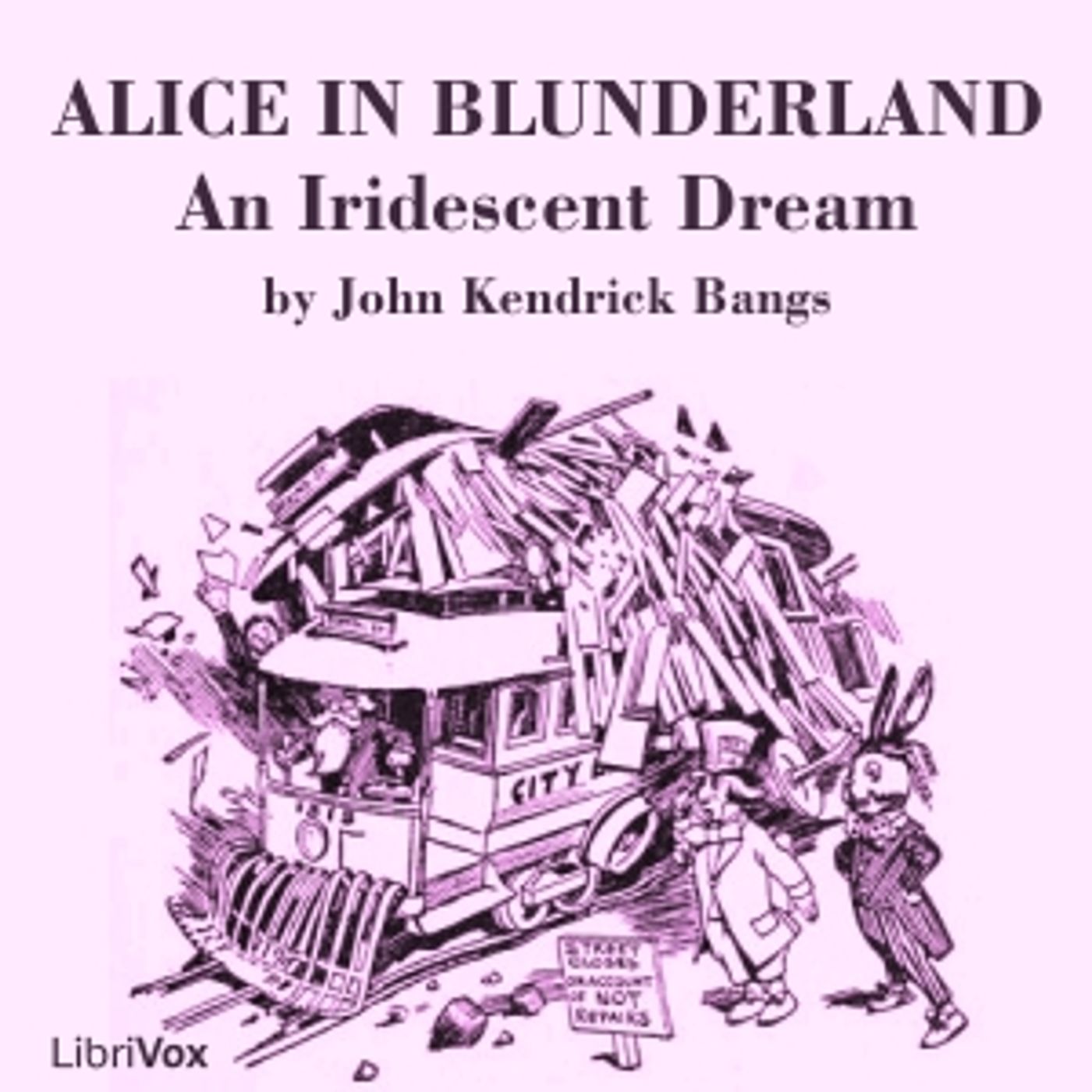 Alice in Blunderland: an Iridescent Dream (version 2) by John Kendrick Bangs (1862 – 1922)