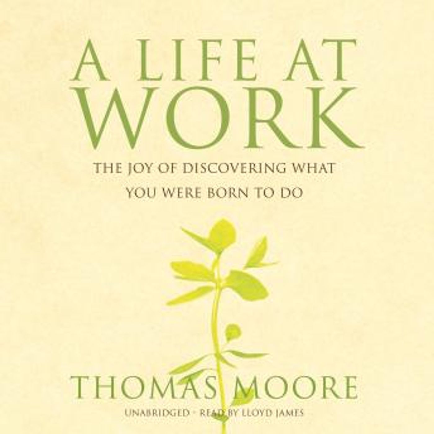 A Life At Work: The Joy of Discovering What You Were Born to Do by Thomas Moore episode artwork