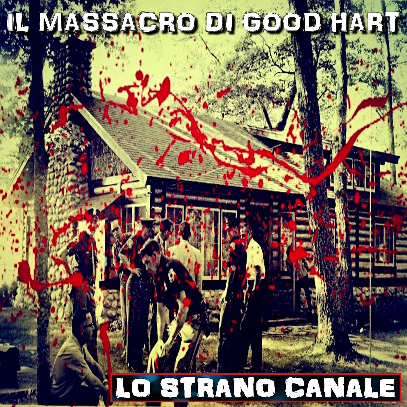 cover of episode IL MASSACRO DI GOOD HART - IL CASO DELLA FAMIGLIA ROBISON (Lo Strano Canale Podcast)