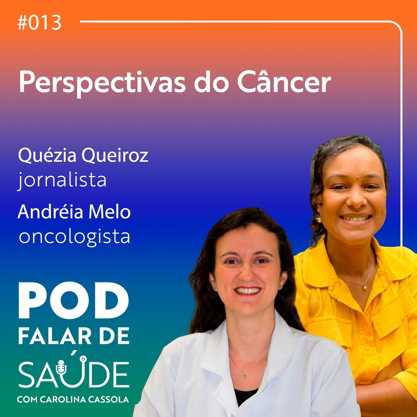 #013 Câncer: avanços, desafios e jornada do paciente episode artwork