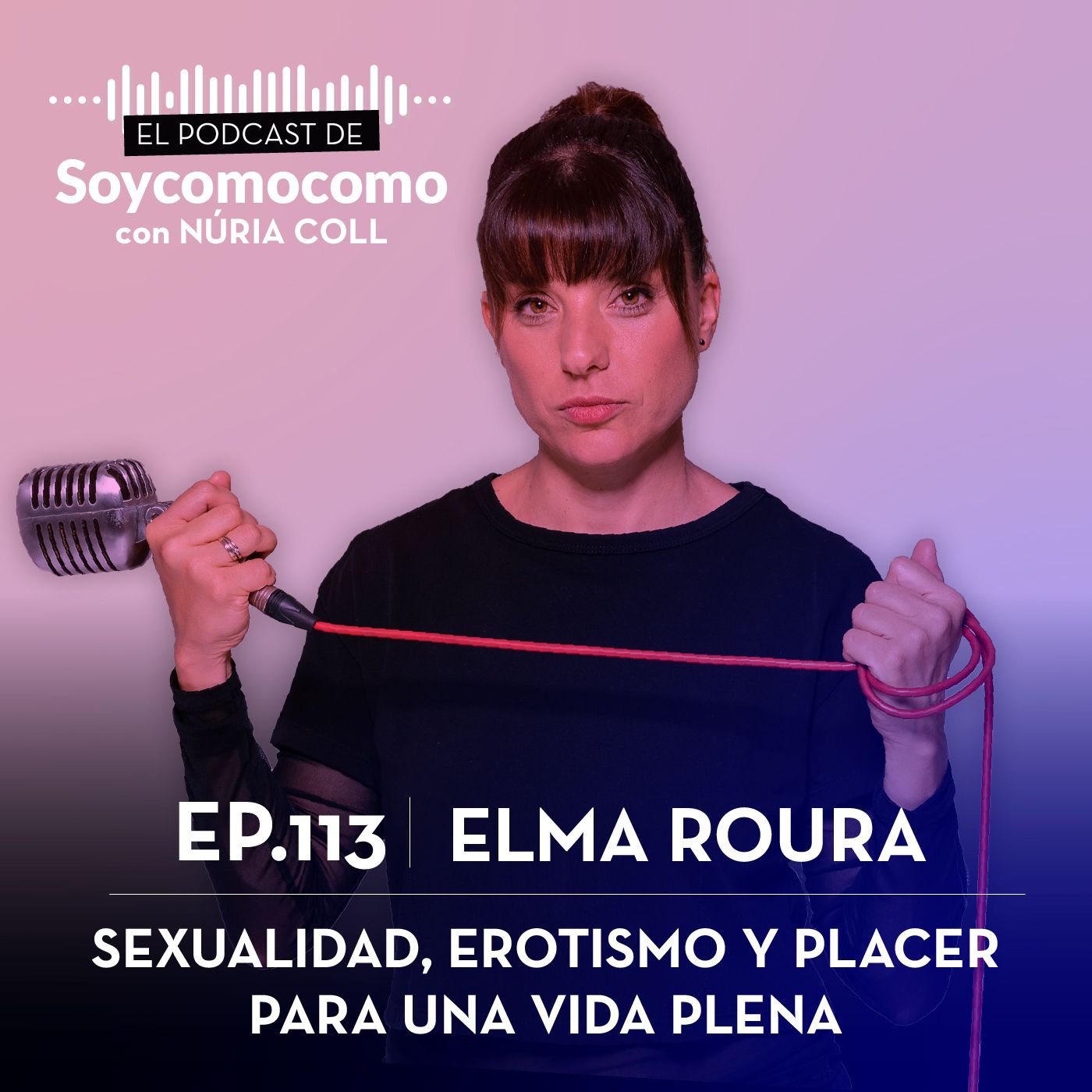 #113 · Sexualidad, erotismo y placer para una vida plena, con Elma Roura