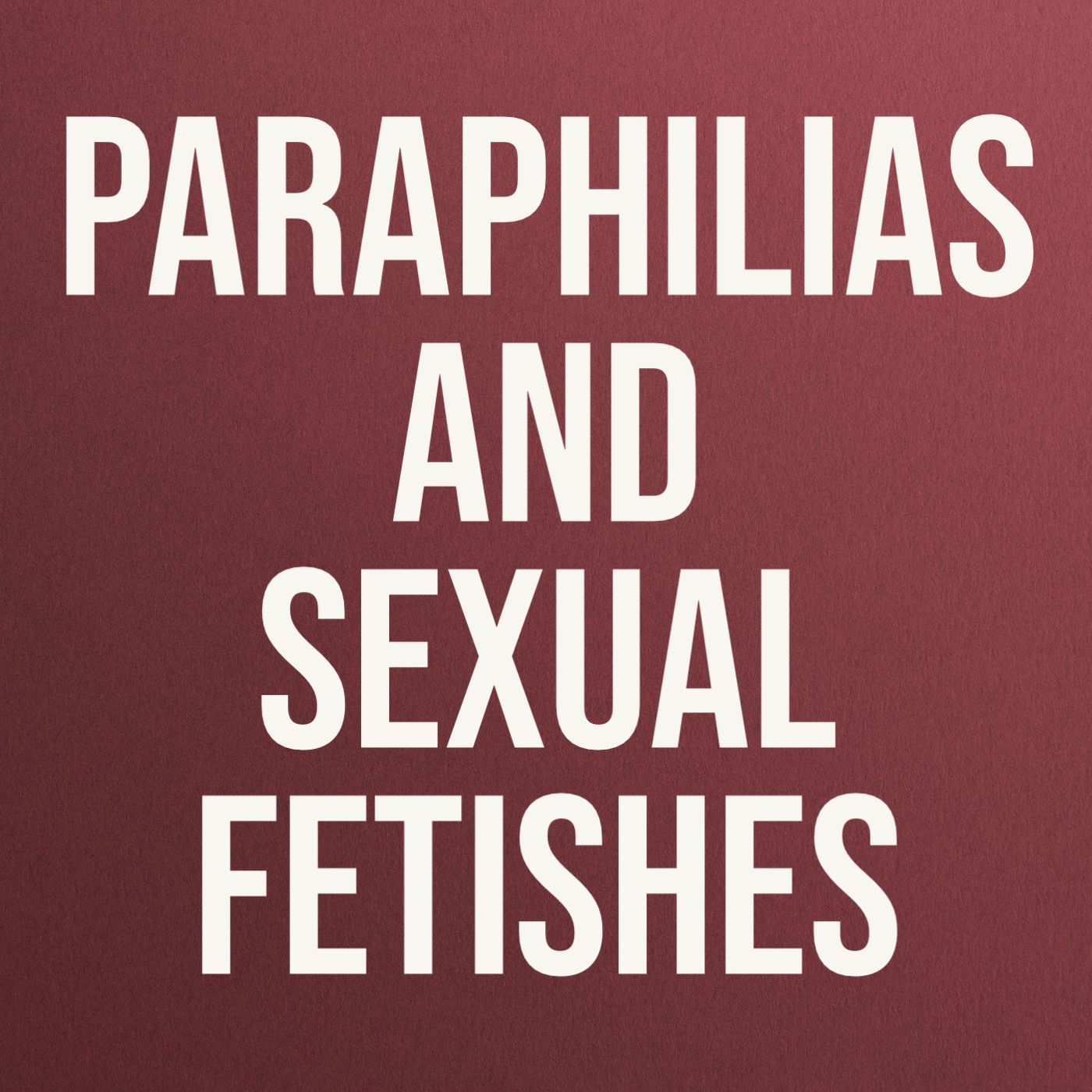 cover of episode Paraphilias and Sexual Fetishes (2017 Rerun)