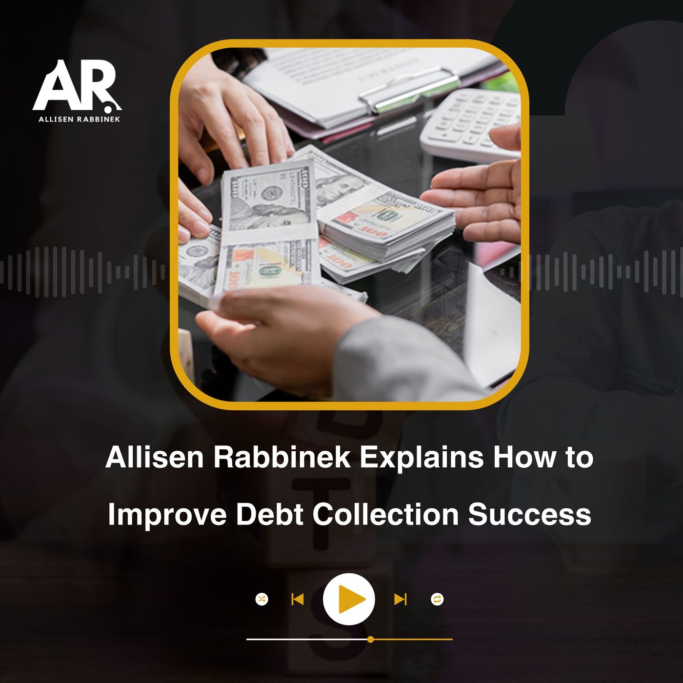 Allisen Rabbinek Explains How to Improve Debt Collection Success