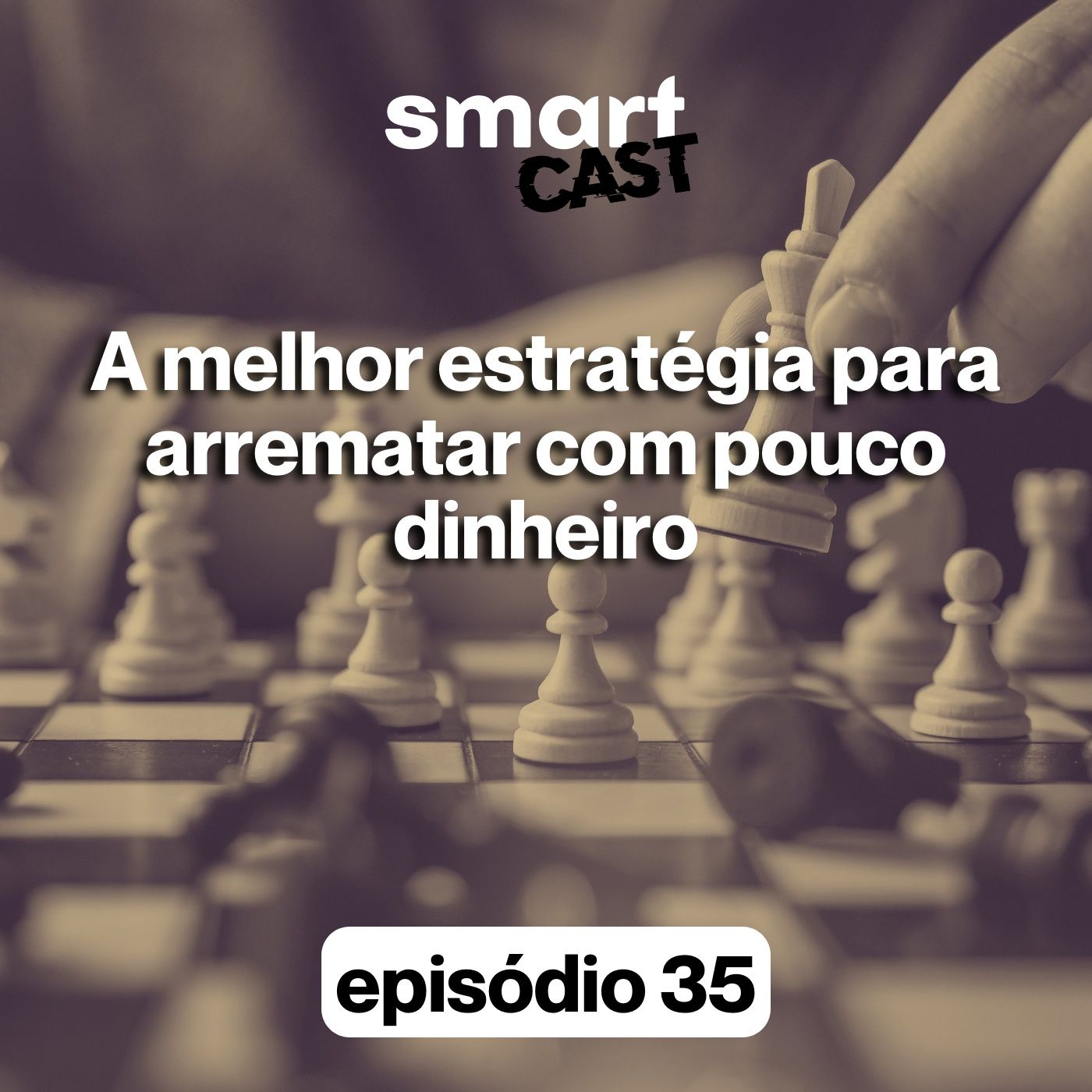 Ep. 35 - Como arrematar imóveis com pouco dinheiro: A Melhor Estratégia