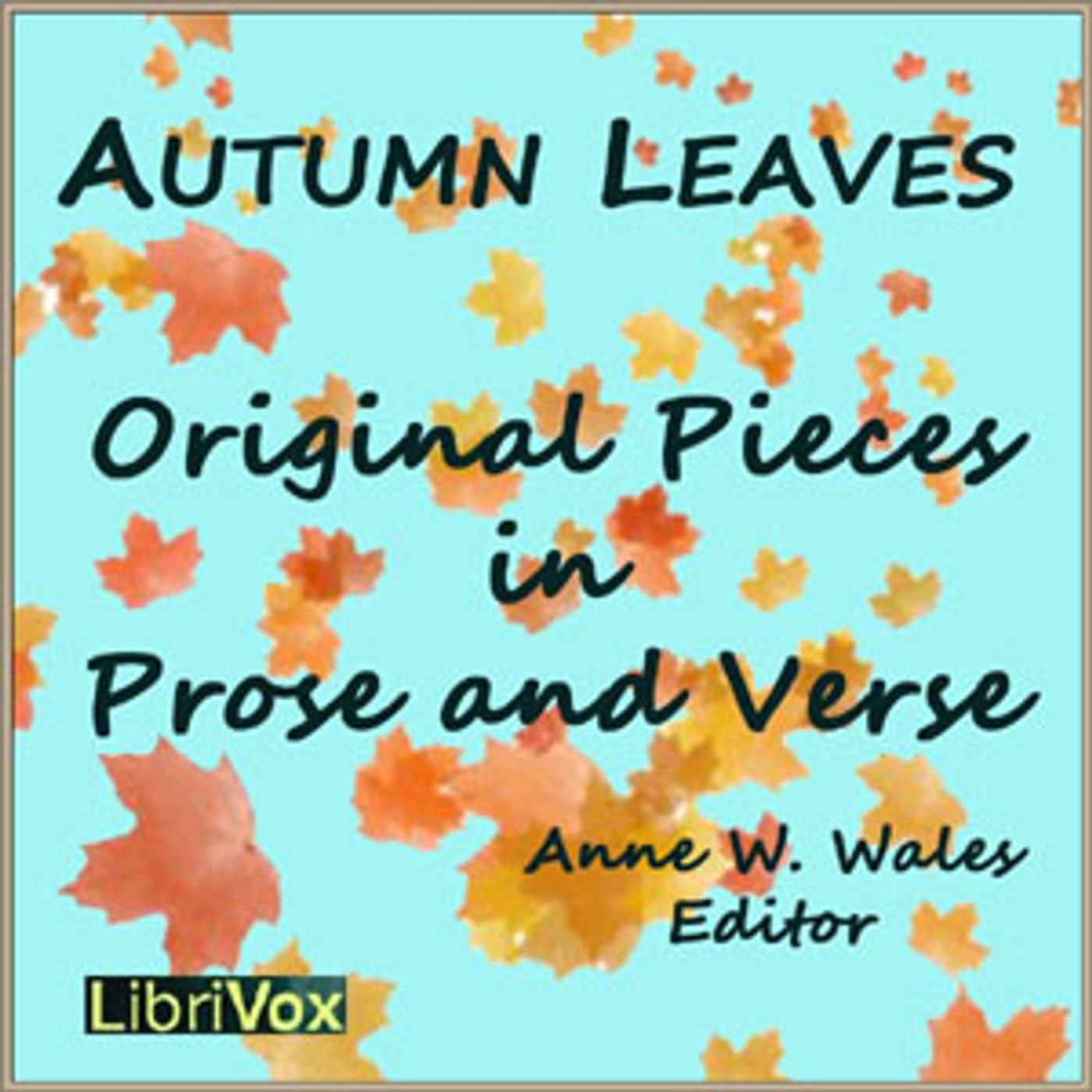 Anne Wales Abbot - Autumn Leaves, Original Pieces in Prose and Verse